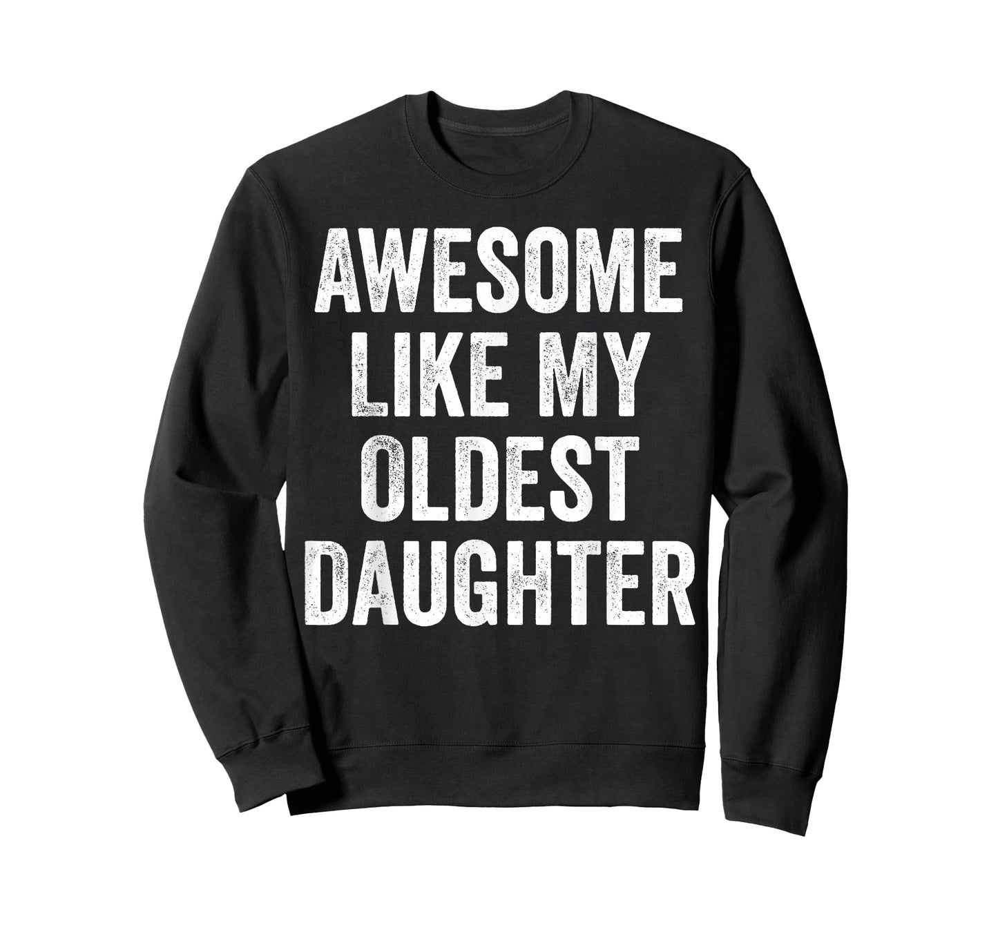 Awesome Like My Oldest Daughter Funny Dad Jokes Fathers Day T-Shirt