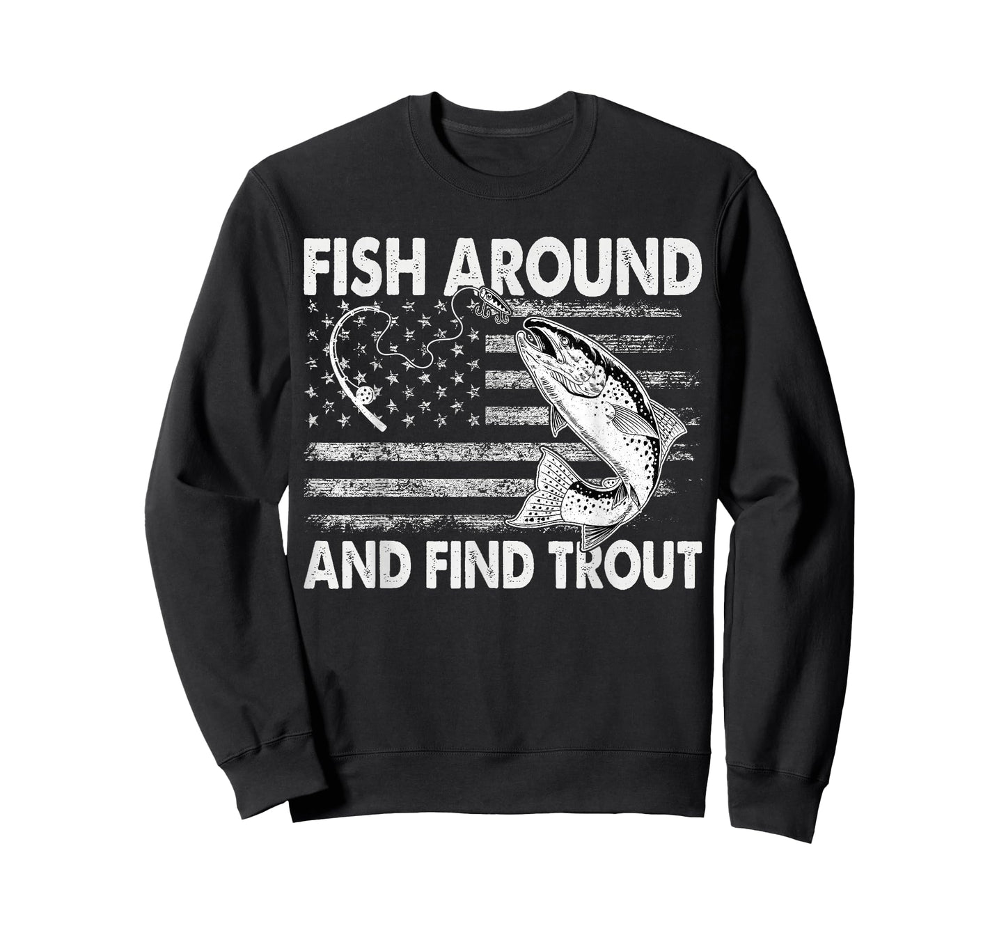 Fish Around and Find Trout Funny Fishing American Flag T-Shirt