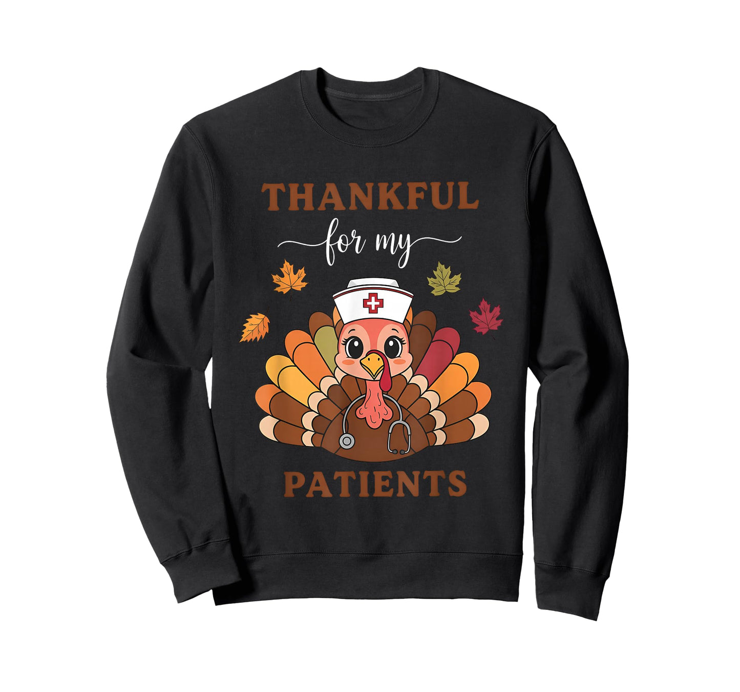 Thankful for My Patients Turkey Nurse Thanksgiving Man Women T-Shirt