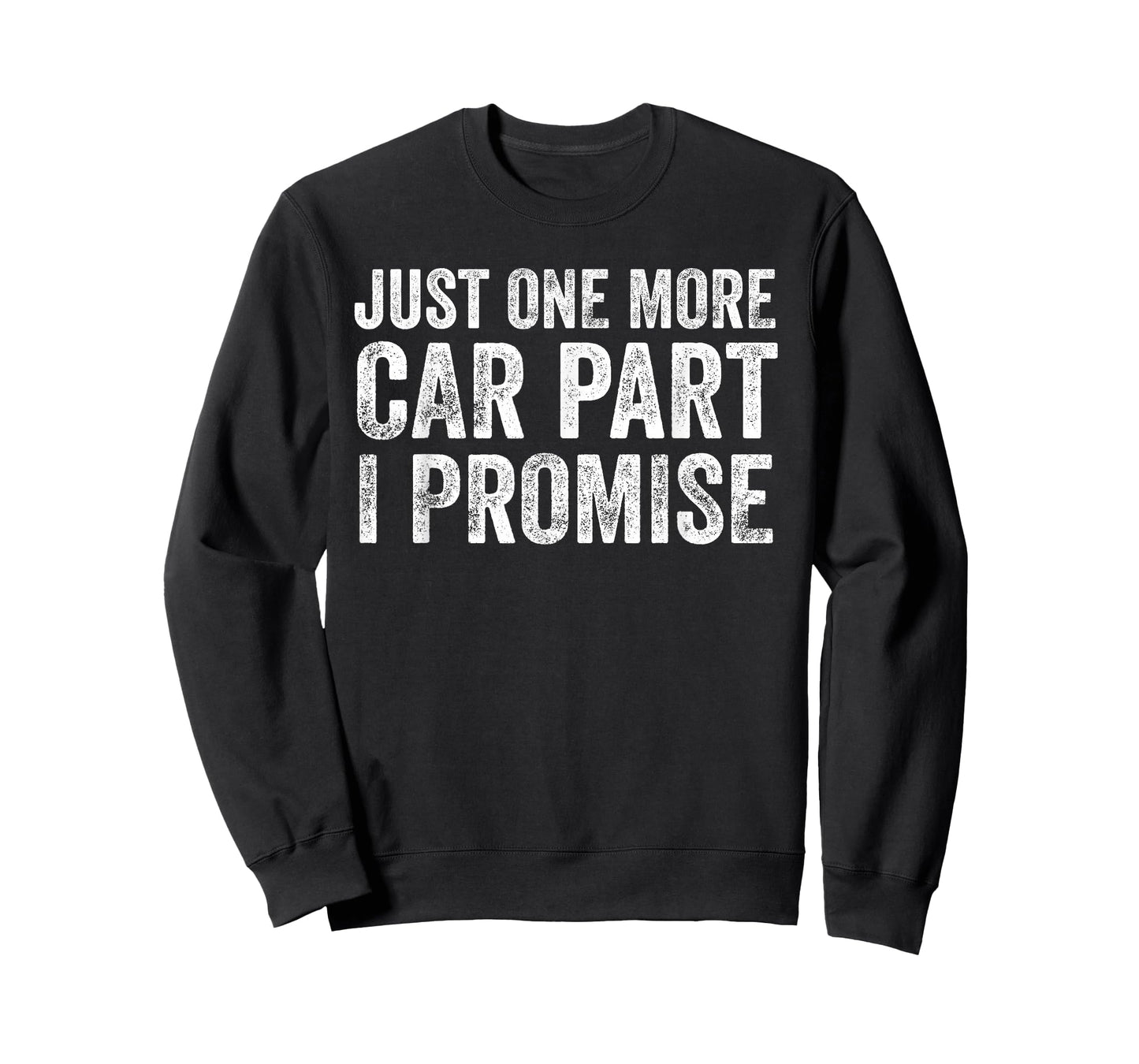 Just One More Car Part I Promise Funny Mechanic T-Shirt