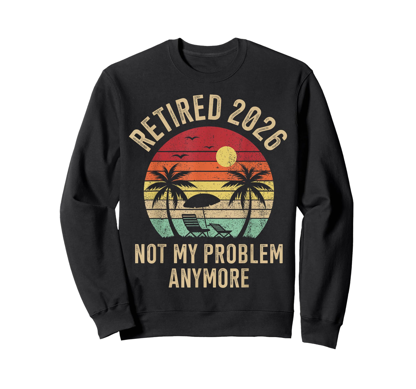 Retired 2026 not My Problem Anymore T-Shirt