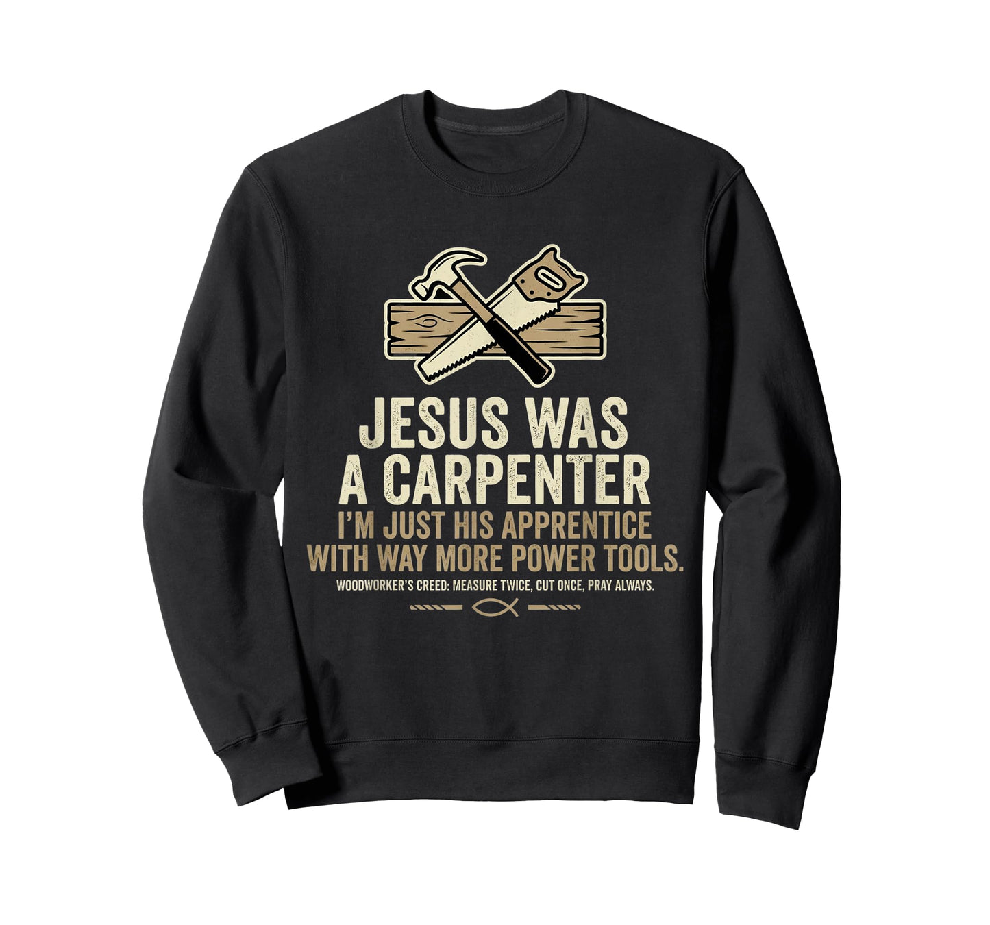 Jesus was A Carpenter I'm Just His Apprentice with Way More T-Shirt