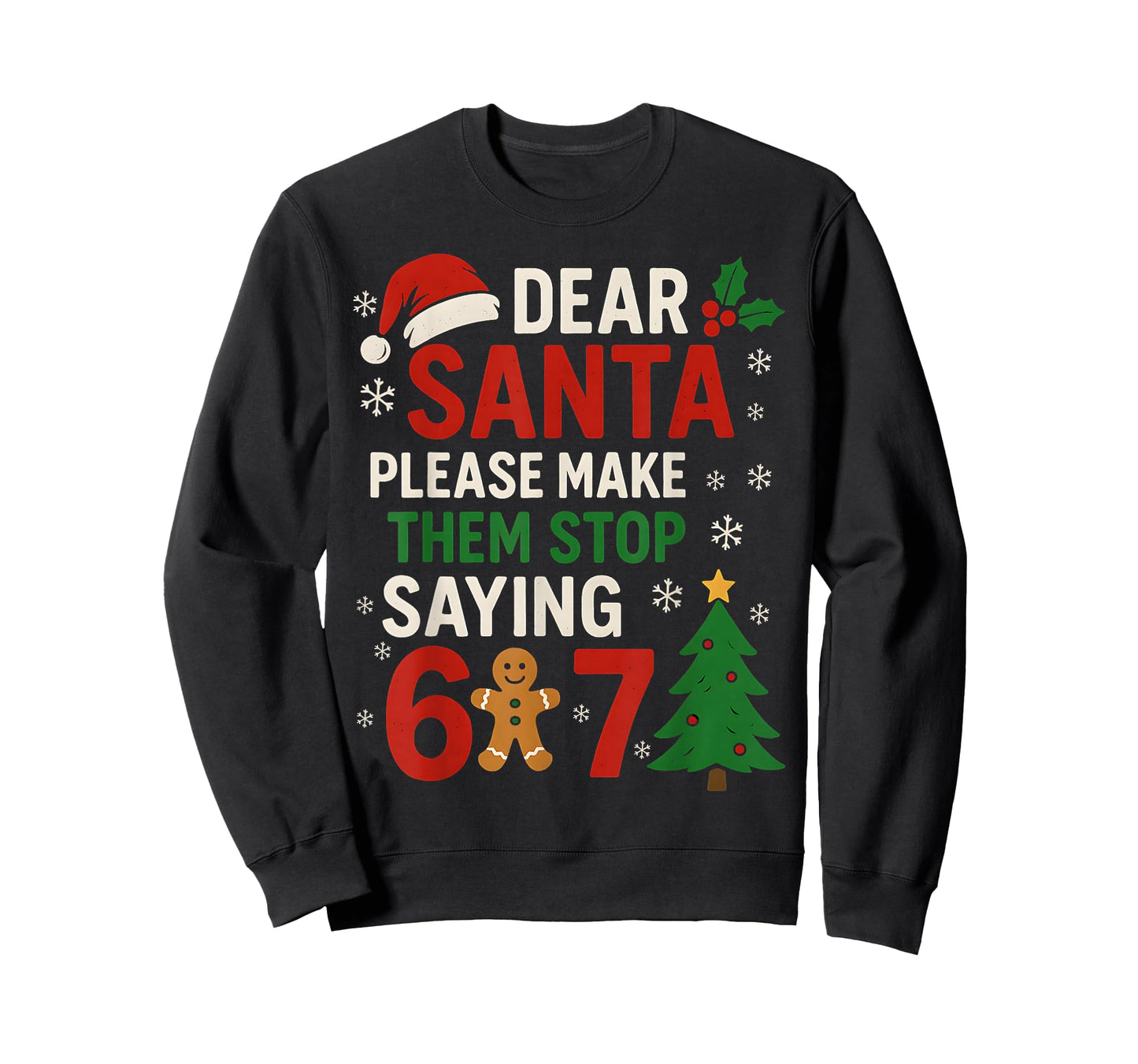 6 7 Christmas Six Seven Dear Santa Make Them Stop Saying 67 T-Shirt