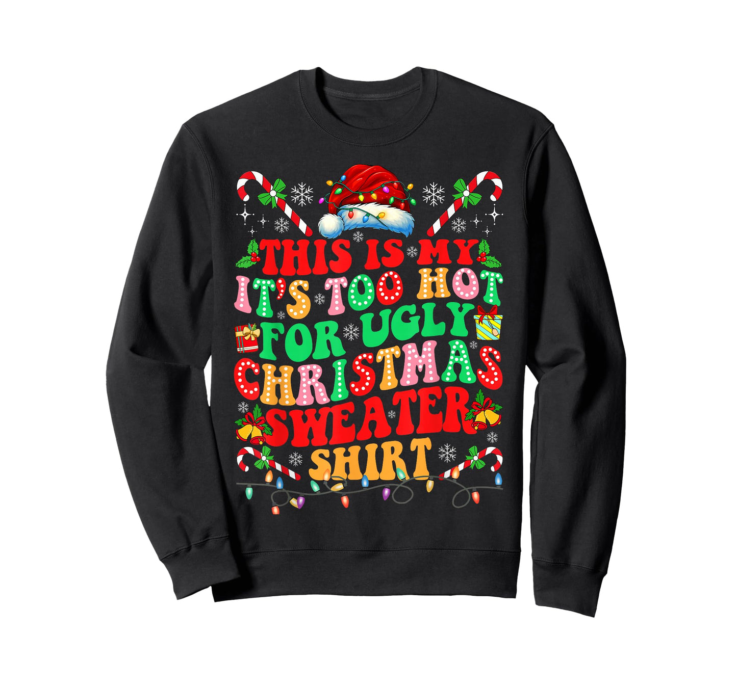 This is My It's Too Hot for Ugly Christmas Sweaters T-Shirt