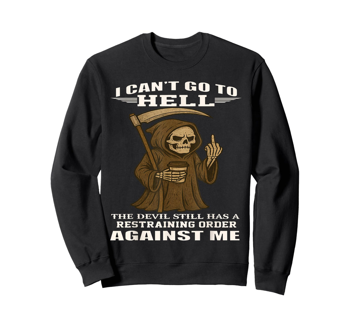 I Can't Go to Hell The Devil Still Has A Restraining Order T-Shirt