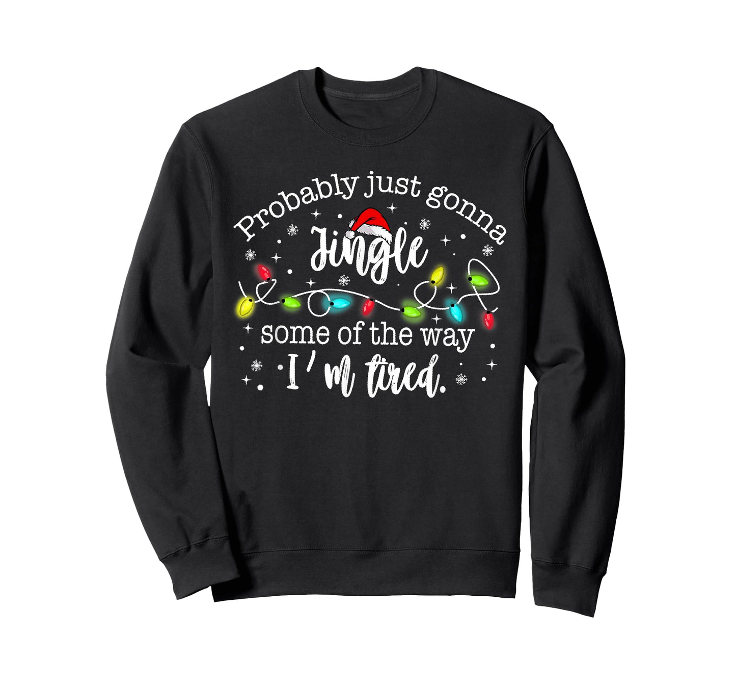 Probably Just Gonna Jingle Some of The Way I'm Tired Funny T-Shirt