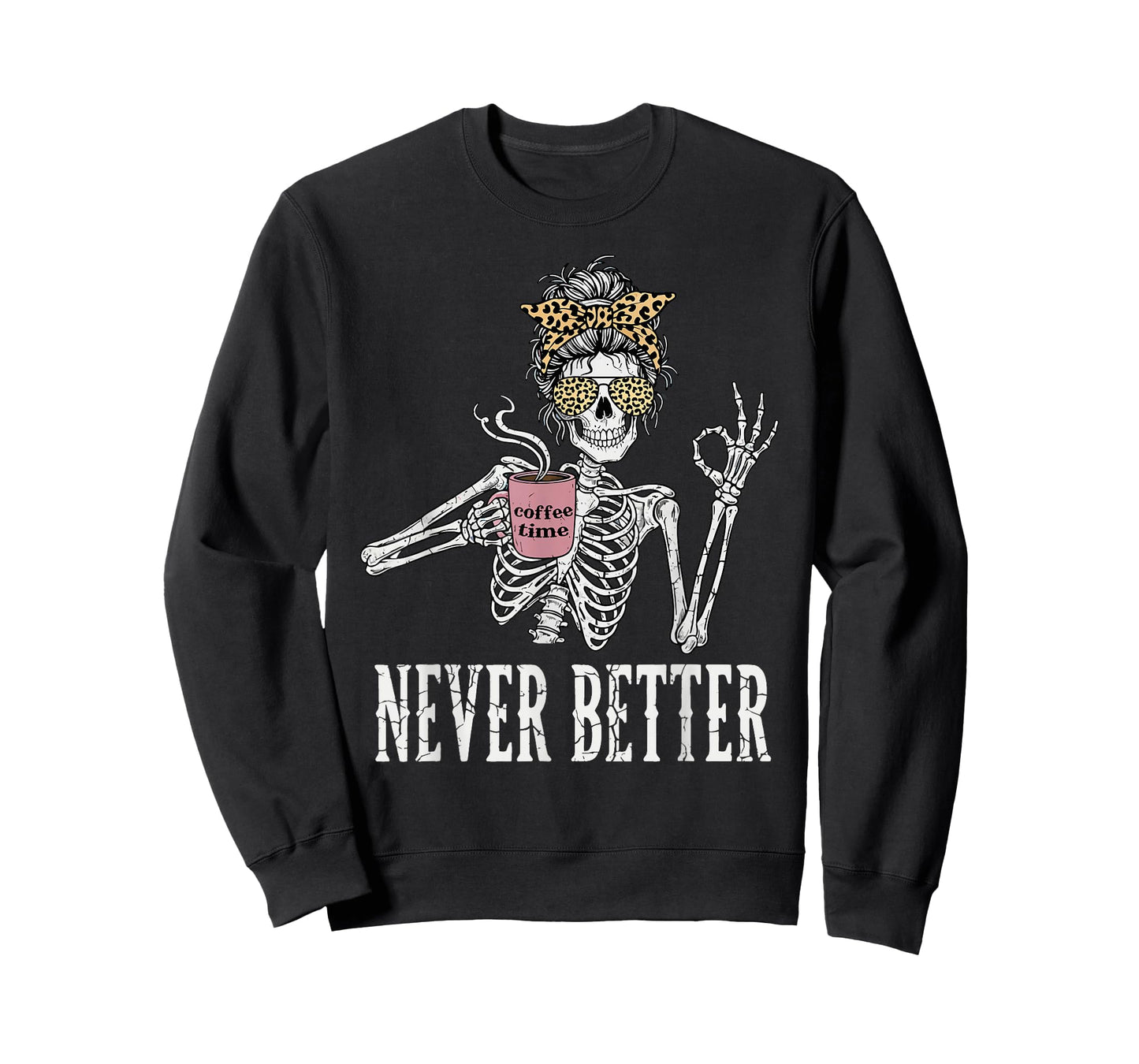 Messy Bun Drinking Coffee for Women Never Better Skeleton T-Shirt