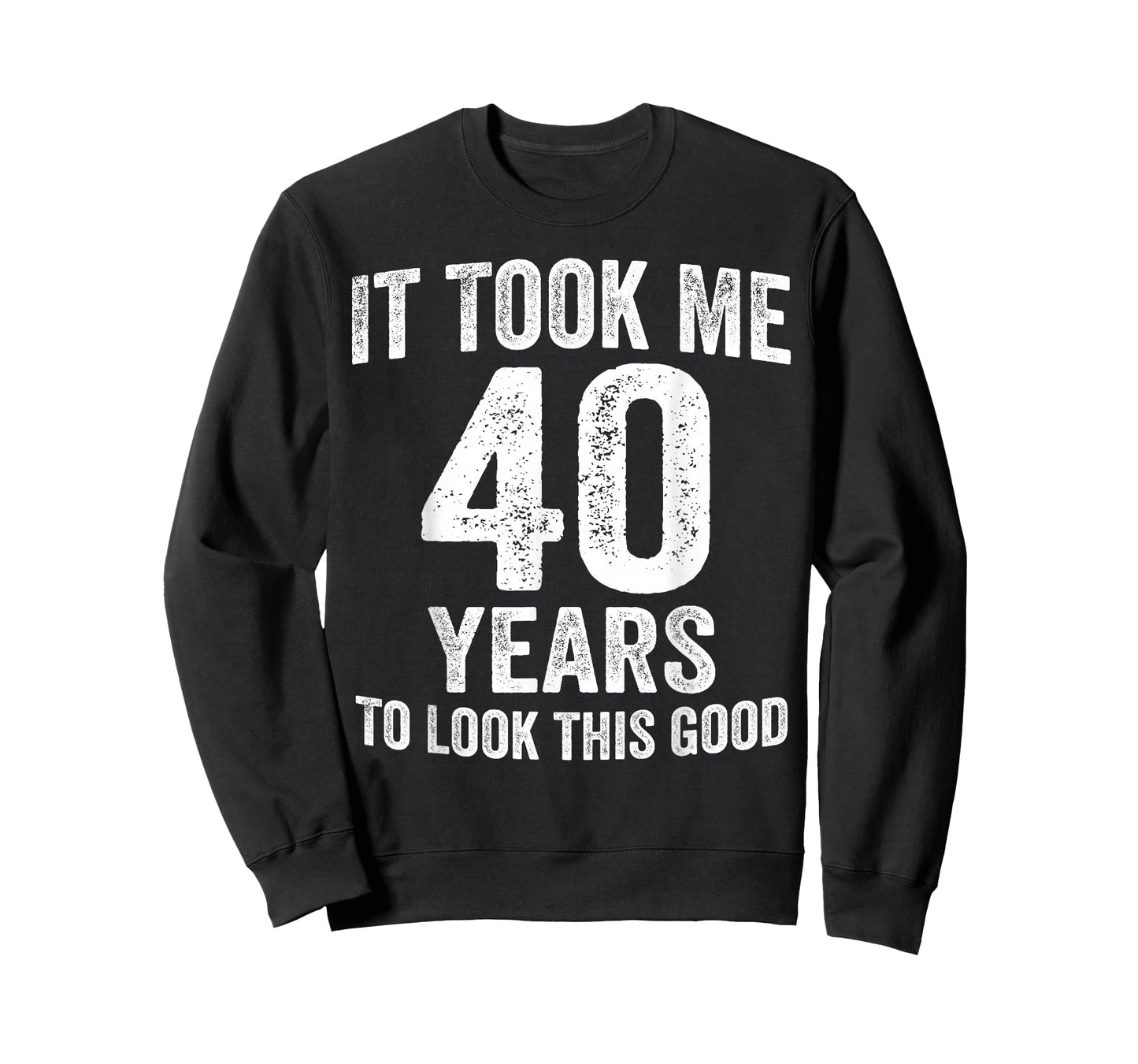 It Took Me 40 Years to Look This Good Funny 40th Birthday T-Shirt