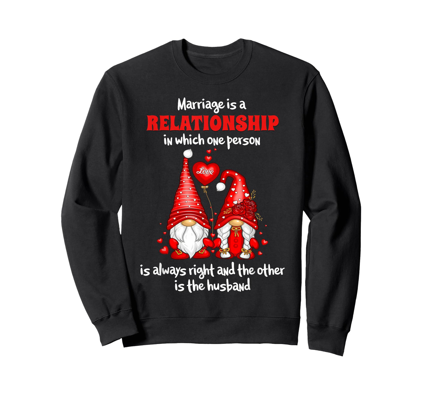 Marriage is A Relationship in Which One Person is Always T-Shirt