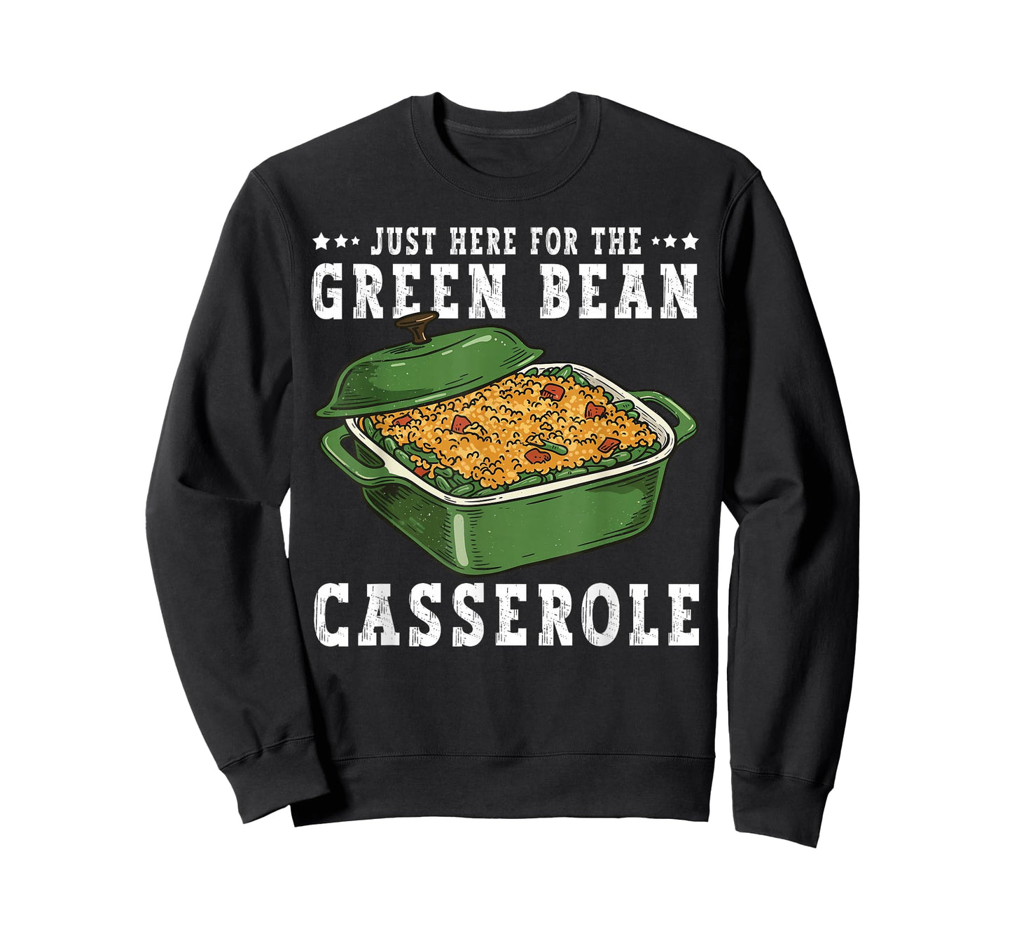 Just Here for Green Bean Casserole Funny Thanksgiving Food T-Shirt