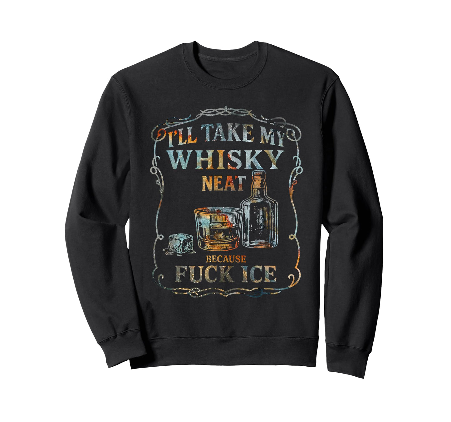 I'll Take My Whisky Neat Because Fuck ICE T-Shirt