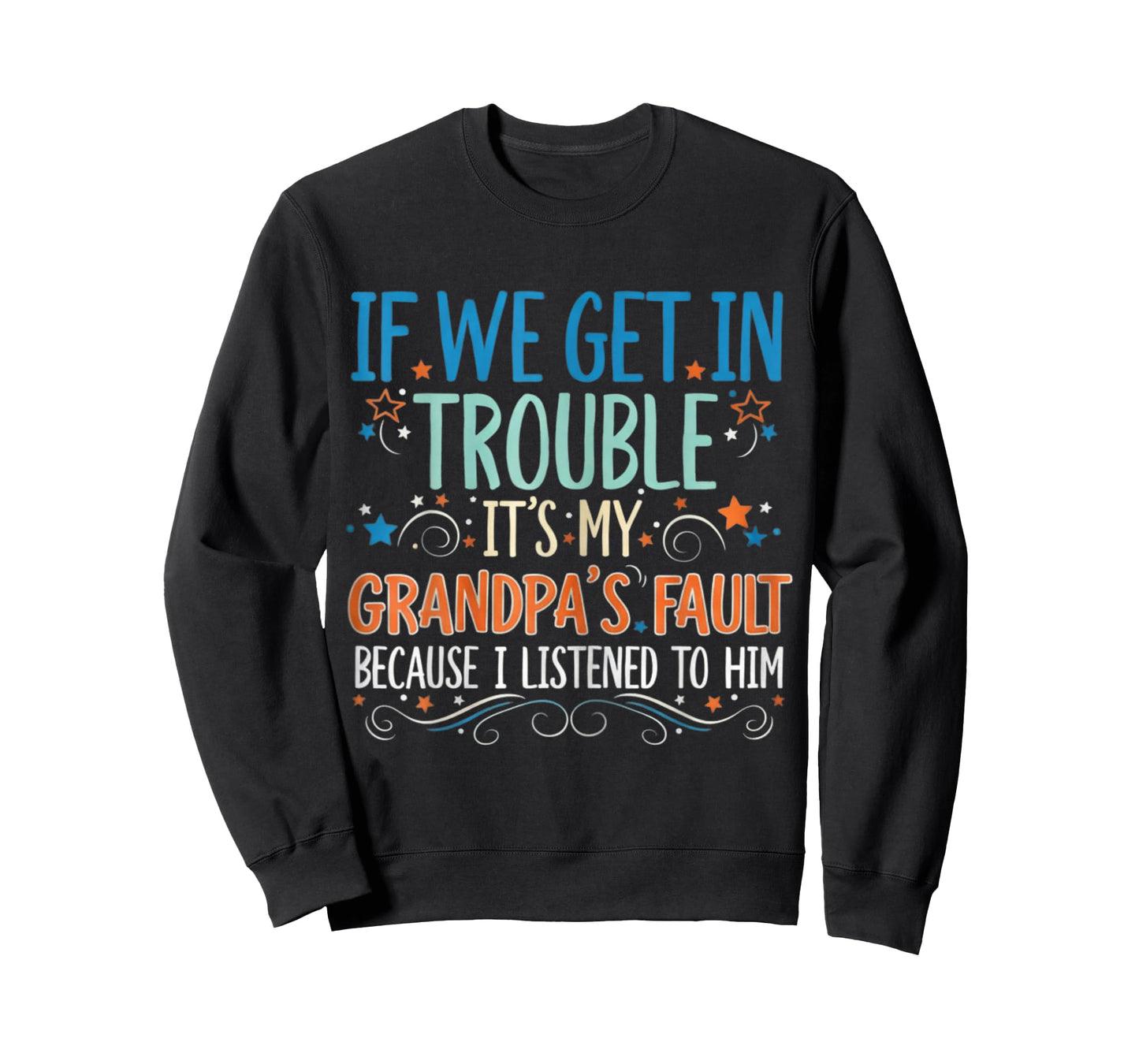 If We Get in Trouble It's My Papa's Fault I Listen to Him T-Shirt
