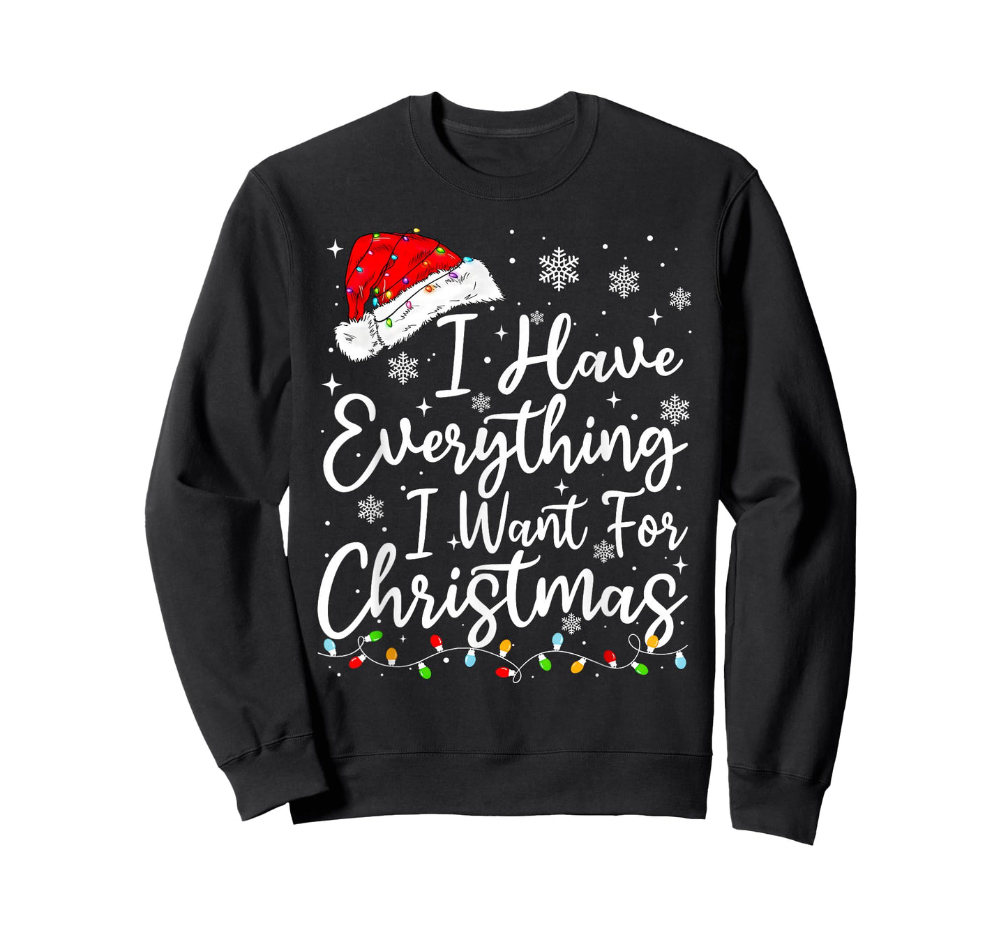 I Have Everything I Want for Christmas Its Me I'm Everything T-Shirt