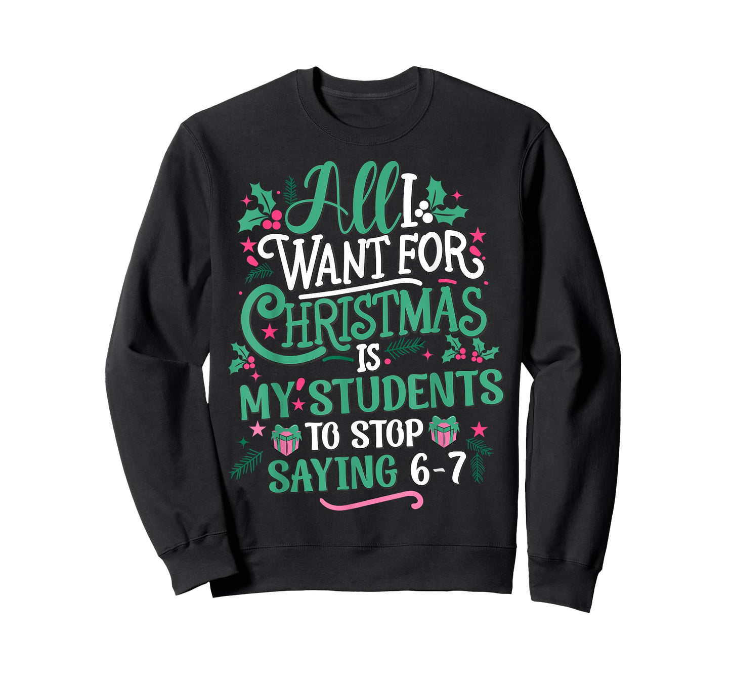 Students Saying 6-7 67 Six Seven Teacher Funny Christmas T-Shirt
