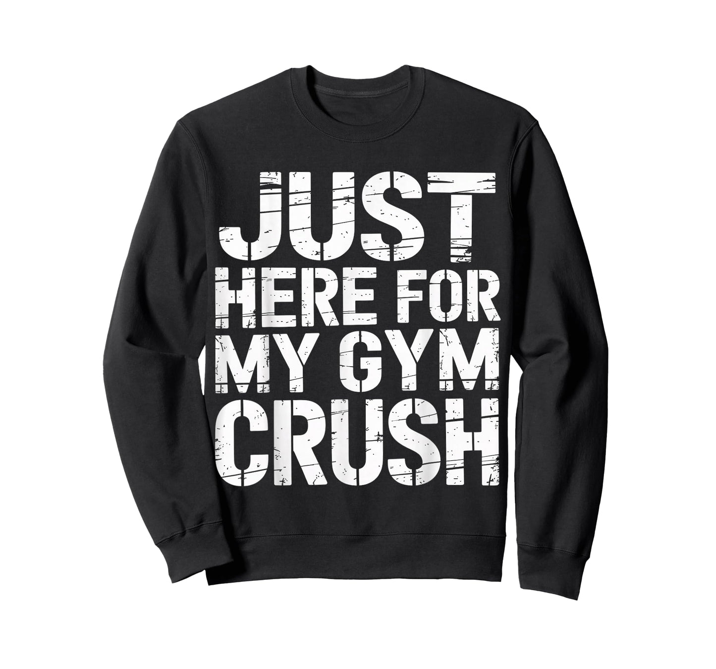 Just Here for My Gym Crush Fitness Exercise Motivation |- T-Shirt