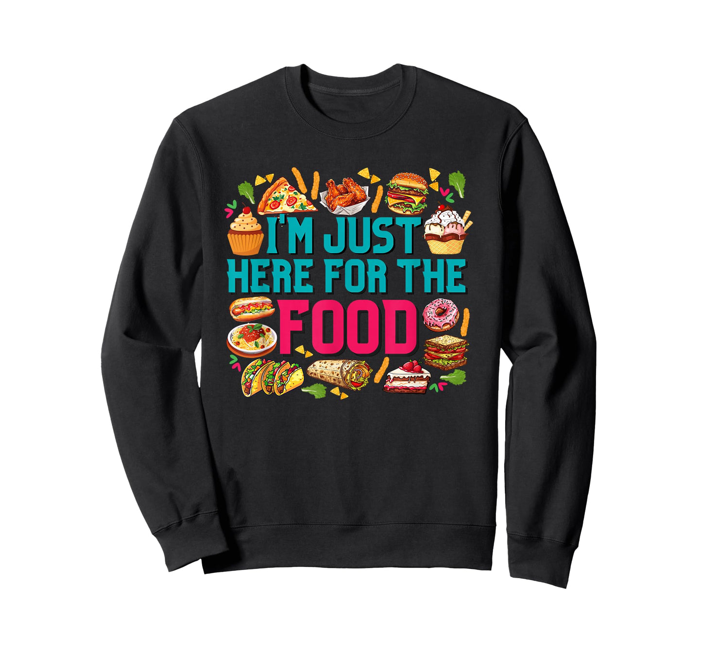 I'm just here for The Food Funny Foodie Humor Snack Lover T-Shirt