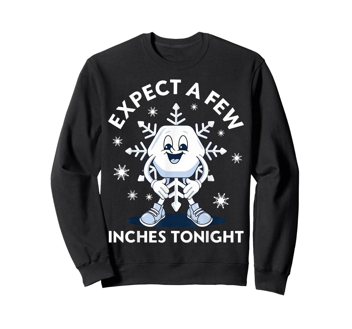 Expect A Few Inches Tonight Funny Snow T-Shirt