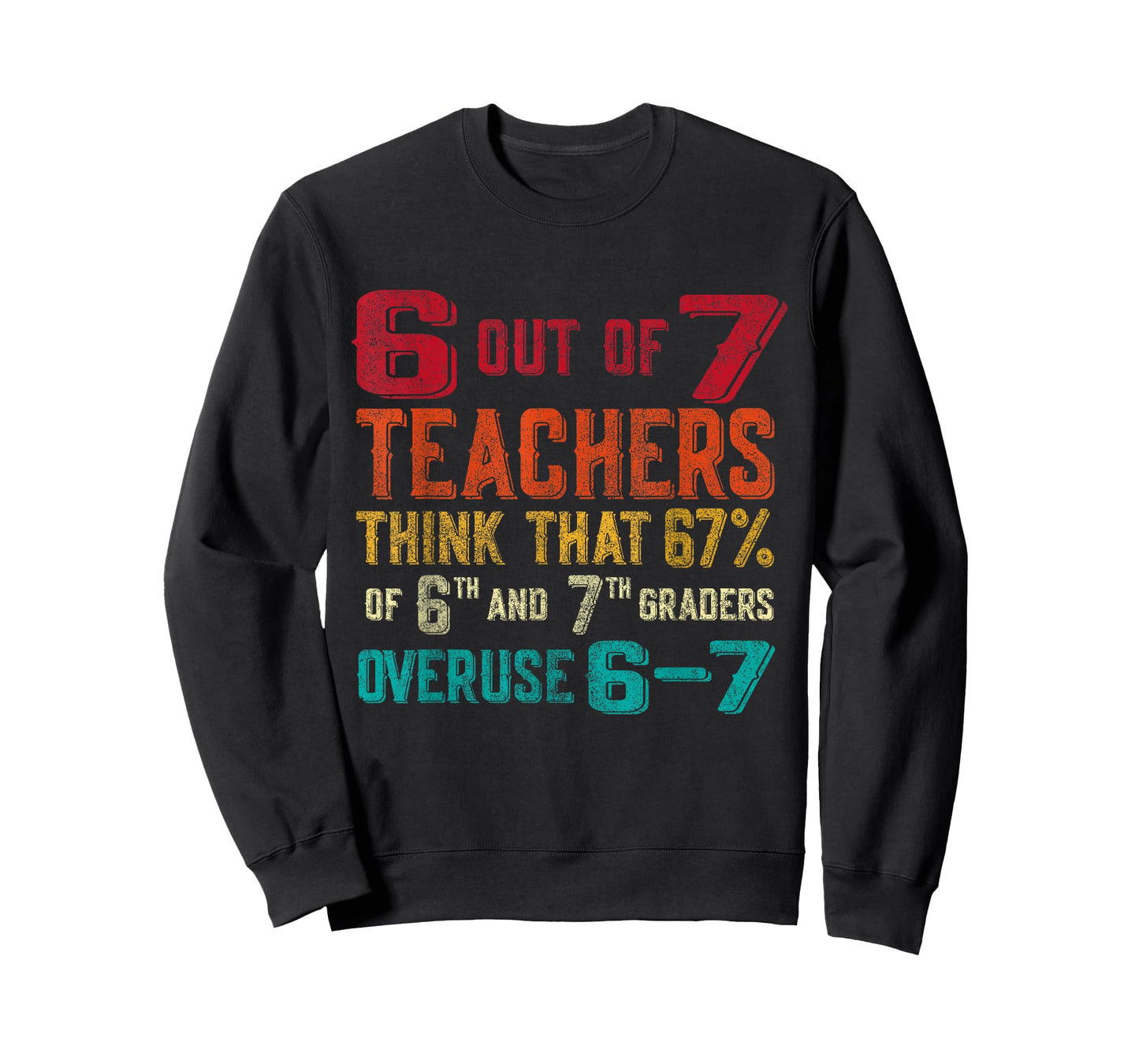 Funny 67 Teacher Middle School Teacher 6 7 Funny Overuse 67 T-Shirt