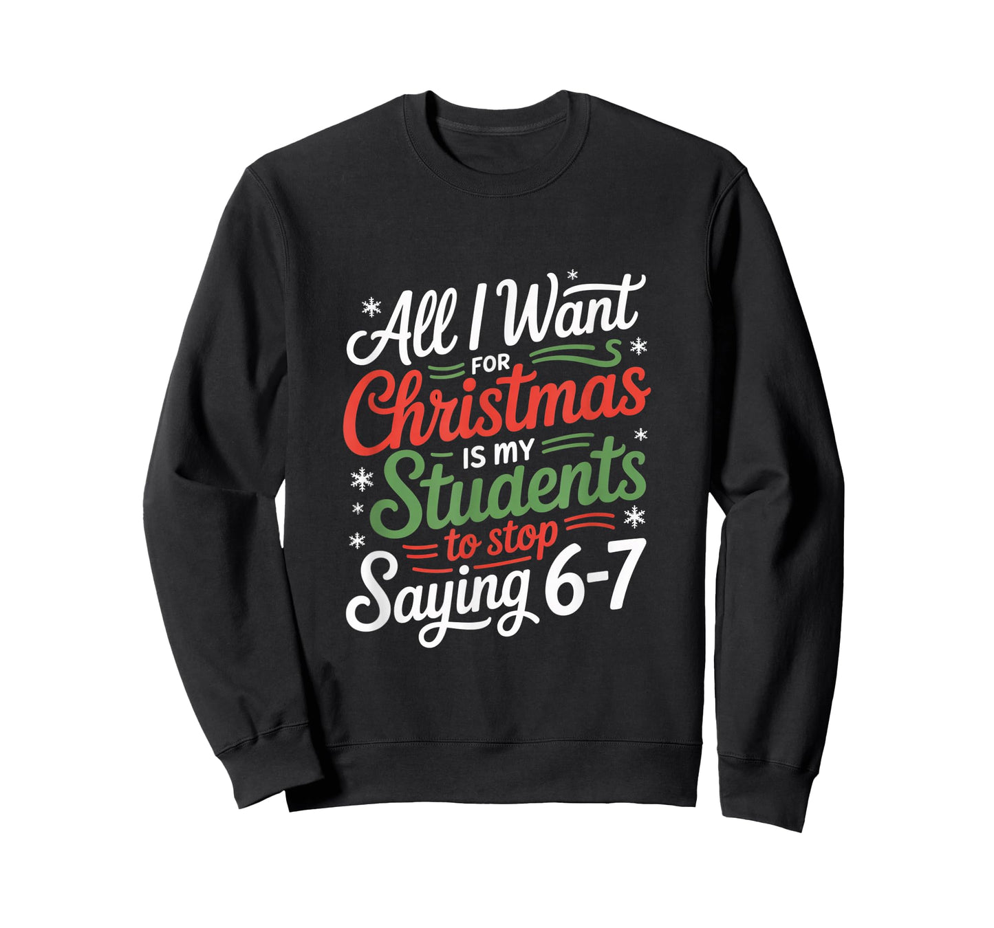 Students Saying 6-7 67 Six Seven Funny Teacher Christmas T-Shirt
