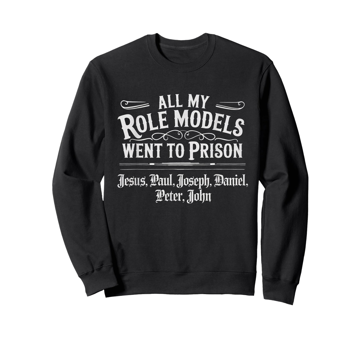 All My Role Models Went to Prison Jesus God Bible Gospel T-Shirt