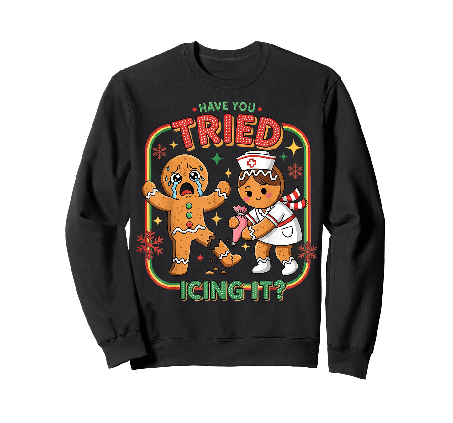 Have You Tried Icing It Gingerbread Funny Nurse Christmas T-Shirt