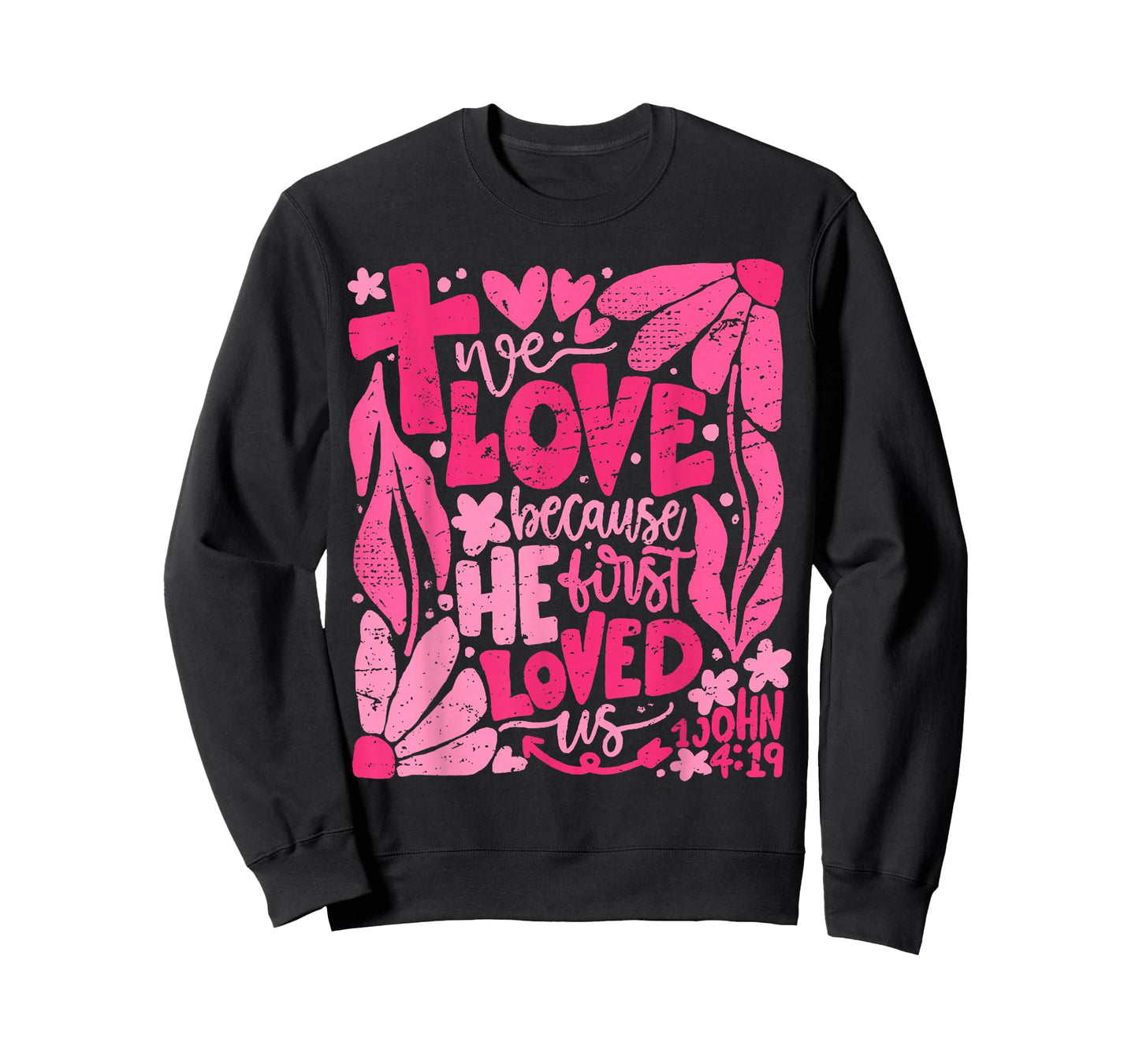 We Love Because He First Loved Us Bible Christian Valentine T-Shirt