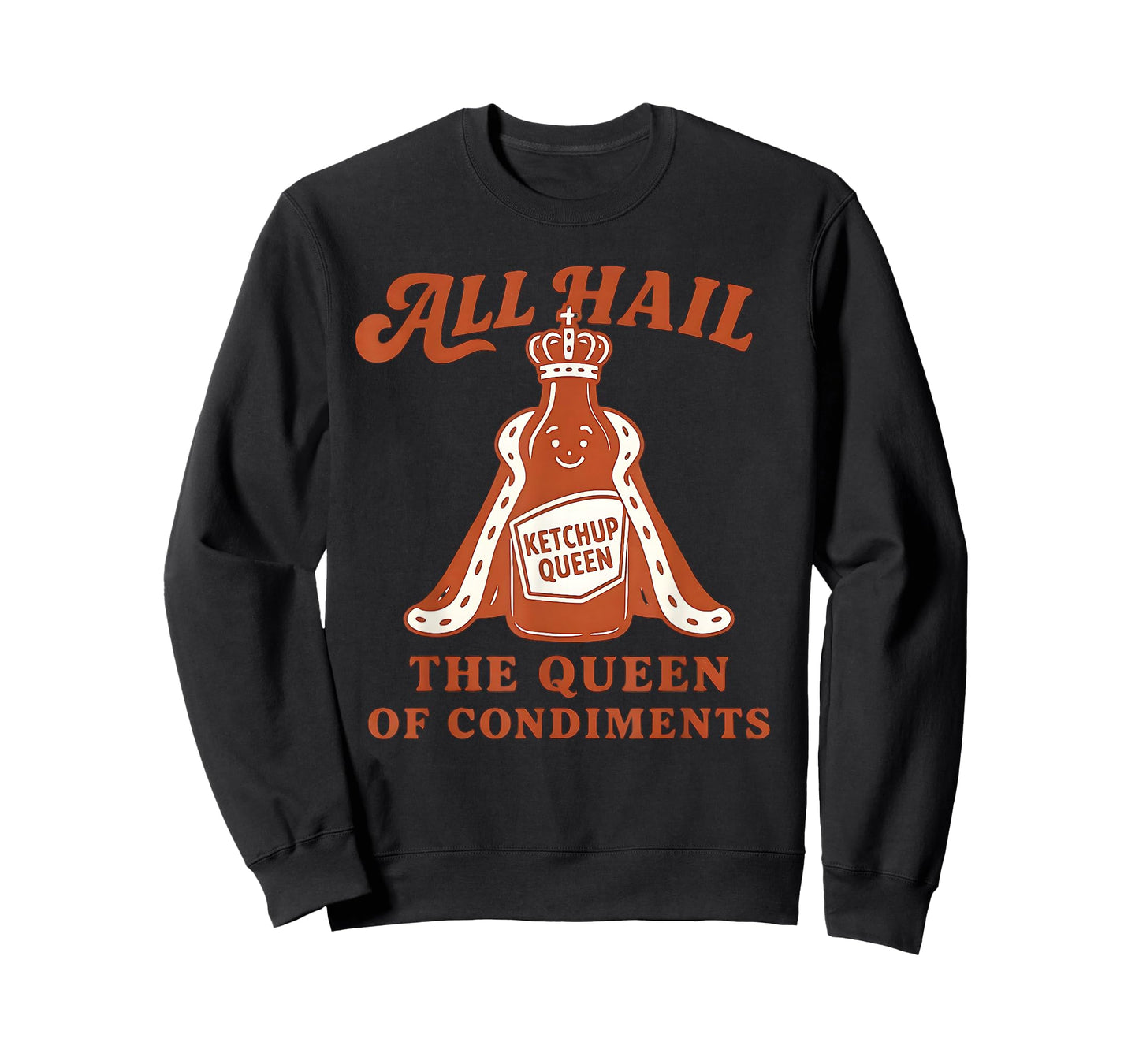 All Hail The Queen of Condiments Funny Ketchup Lovers Joke T-Shirt