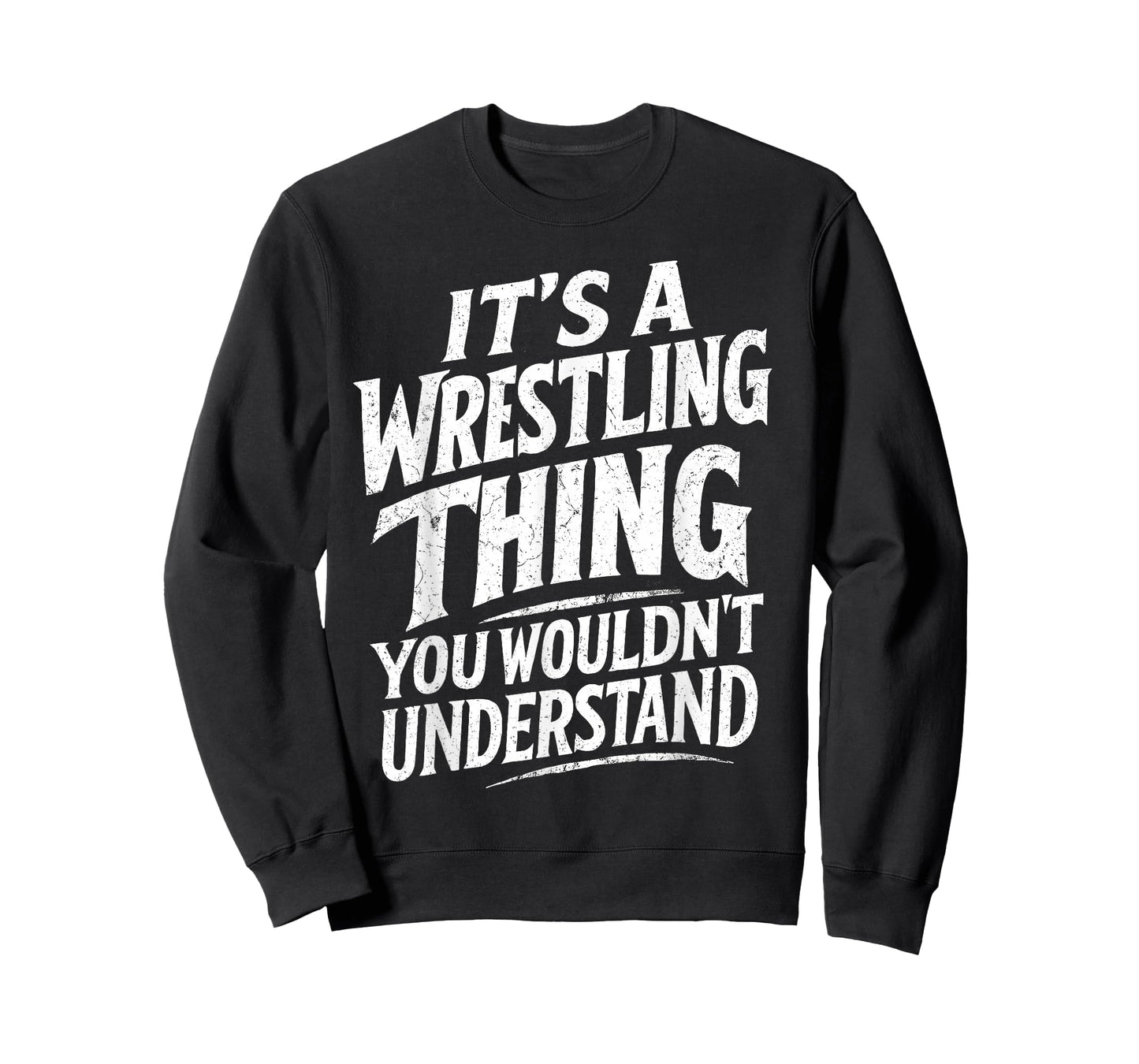 It’s a Wrestling Thing You Wouldn’t Understand Wrestler T-Shirt