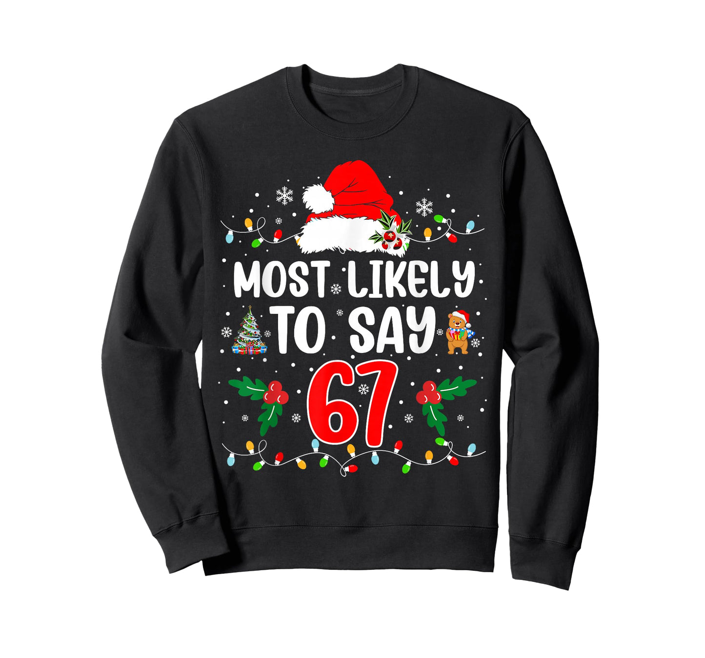 Most Likely to Say 67 Six Seven Funny 67 Christmas Meme T-Shirt