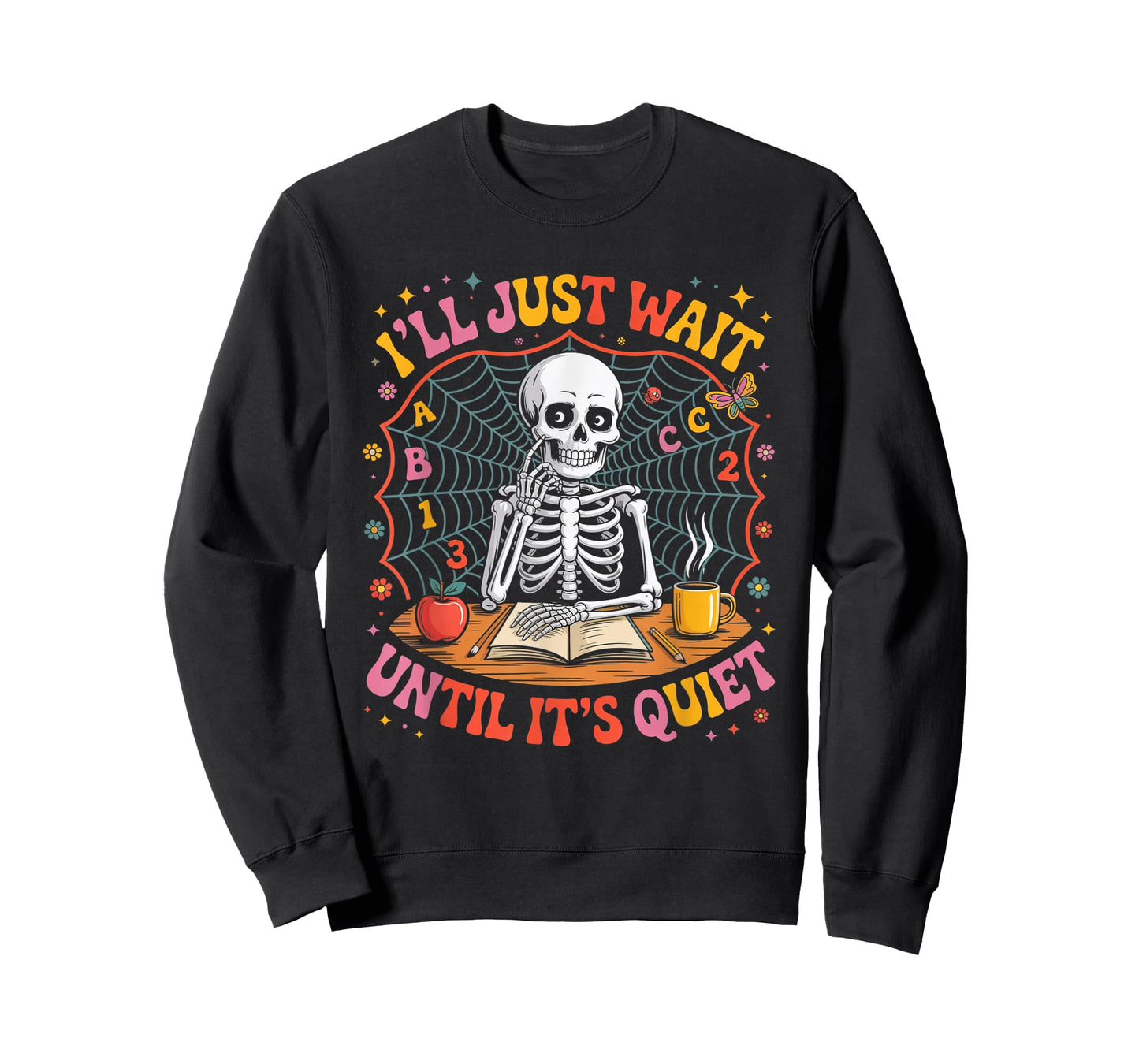 I’ll Just Wait Until It’s Quiet Teacher T-Shirt