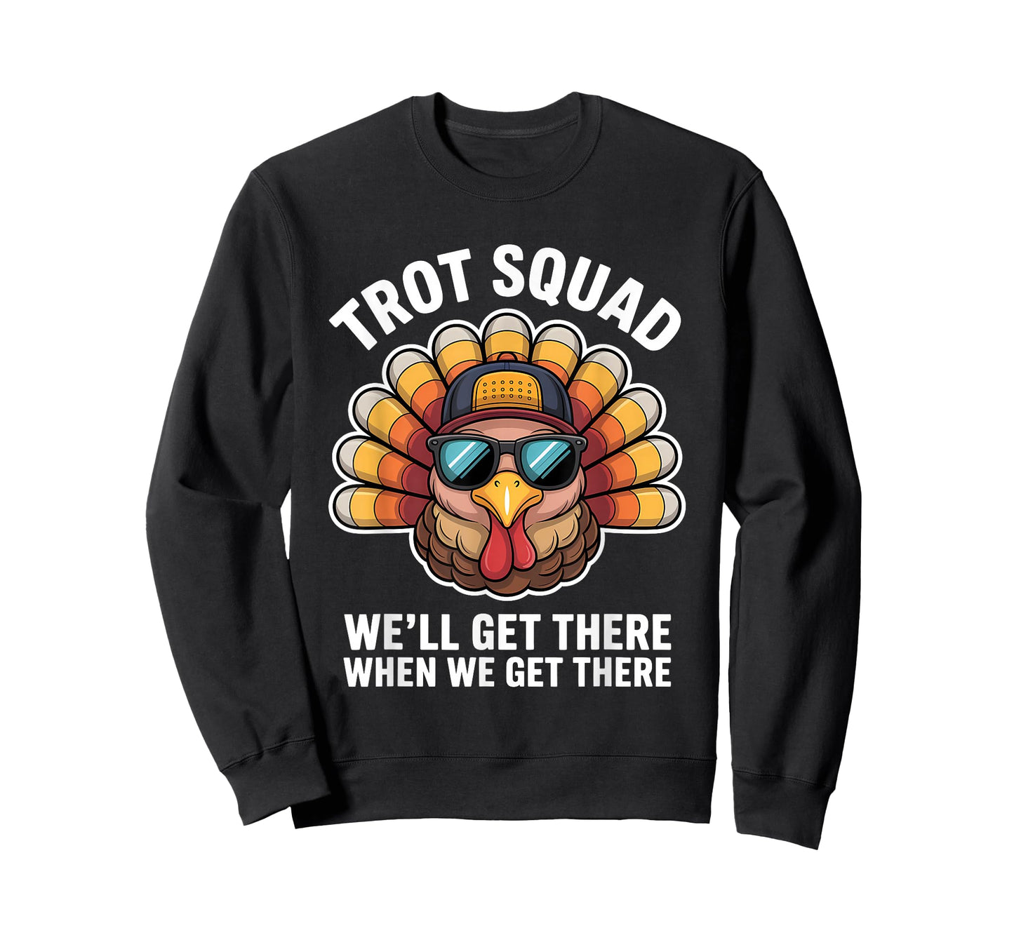 Trot Squad We Will Get There When We Get There T-Shirt