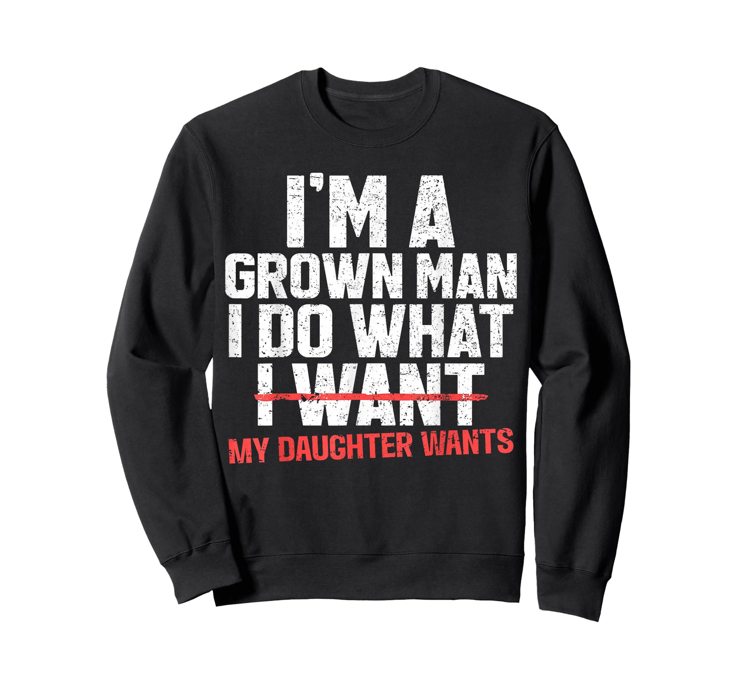 Funny Dad Father I'm A Grown Man I Do What My Daughter Wants T-Shirt