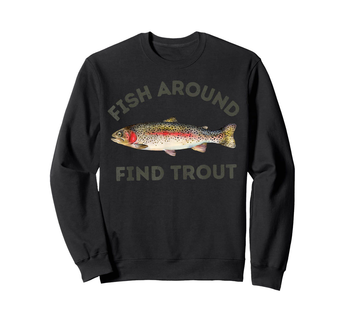 Fish Around and Find Trout Funny Fishing for Fishermen T-Shirt