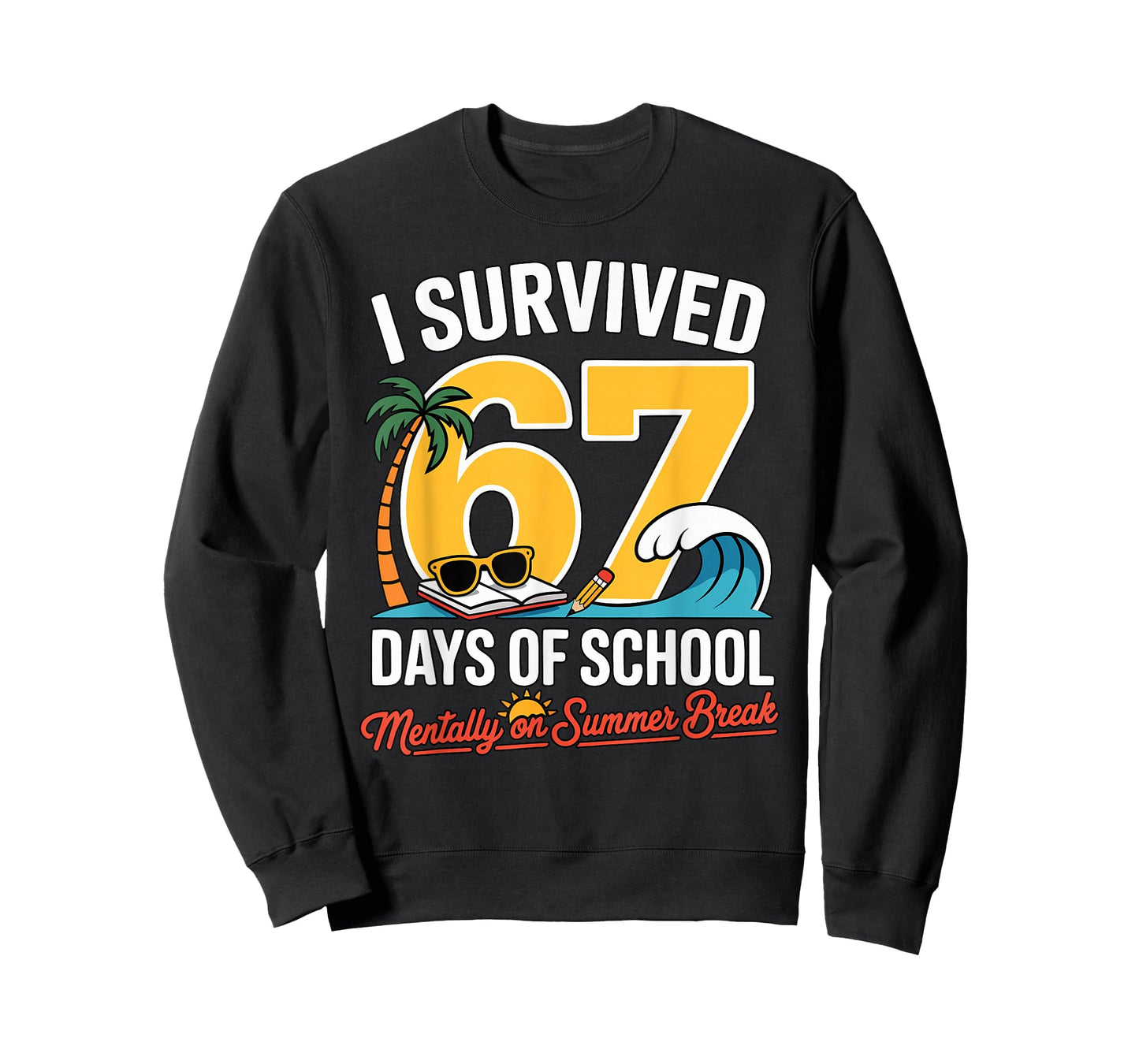 I Survived 67 Days of School Mentally on Summer Funny Pun T-Shirt