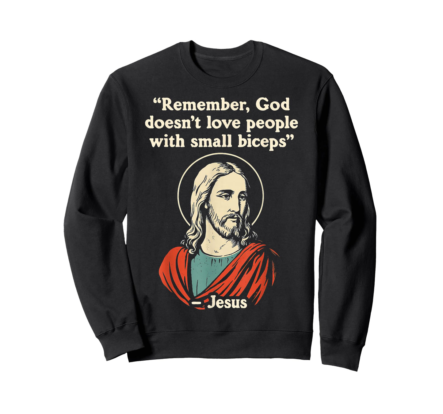 Remember God Doesnt Love People with a Small Biceps T-Shirt