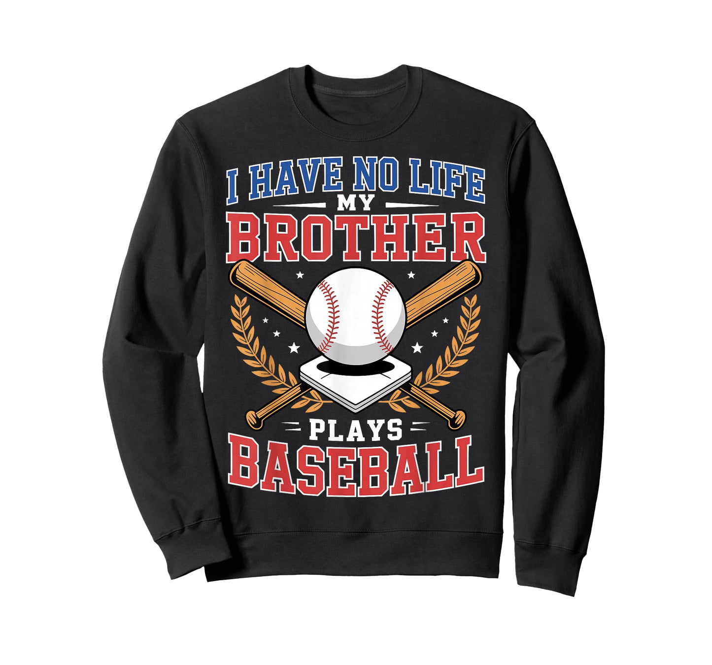I Have No Life My Brother Plays Baseball T-Shirt