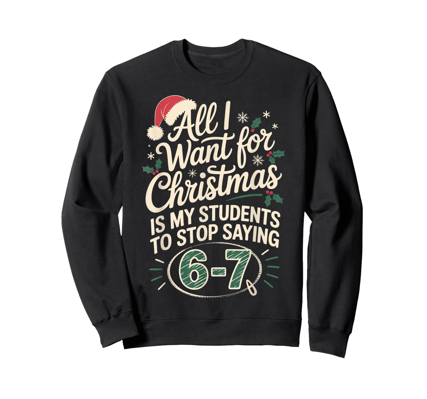 Funny Students Saying 6-7 67 Six Seven Teacher Christmas T-Shirt
