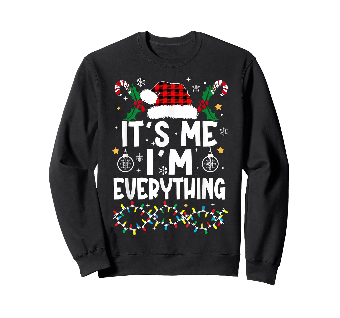 I Have Everything I Want for Christmas Its Me I'm Everything T-Shirt