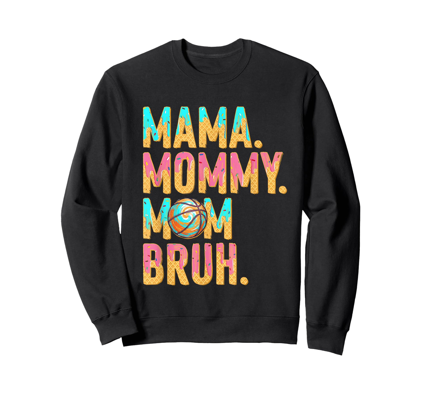 Basketball Mama Mommy Mom Bruh Mothers Day Ice-Cream Drips T-Shirt