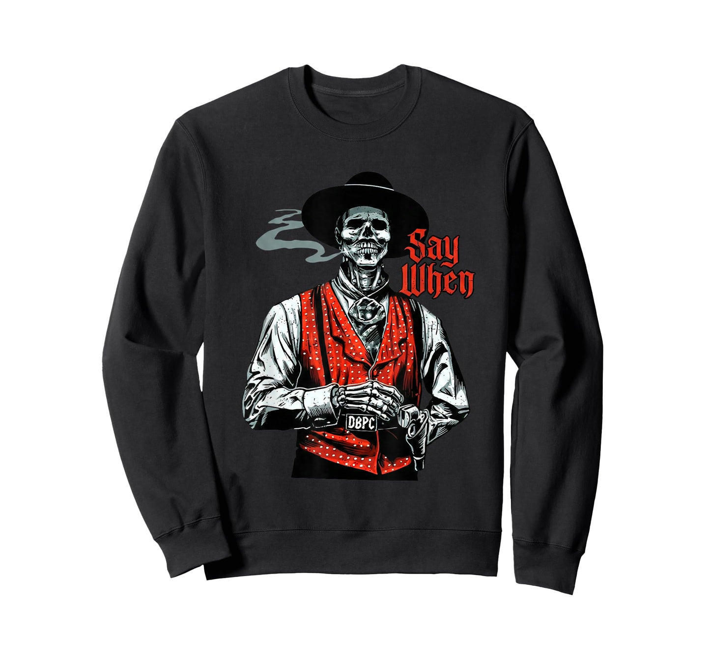 Skull Say When Funny Skeleton Lover T-Shirt