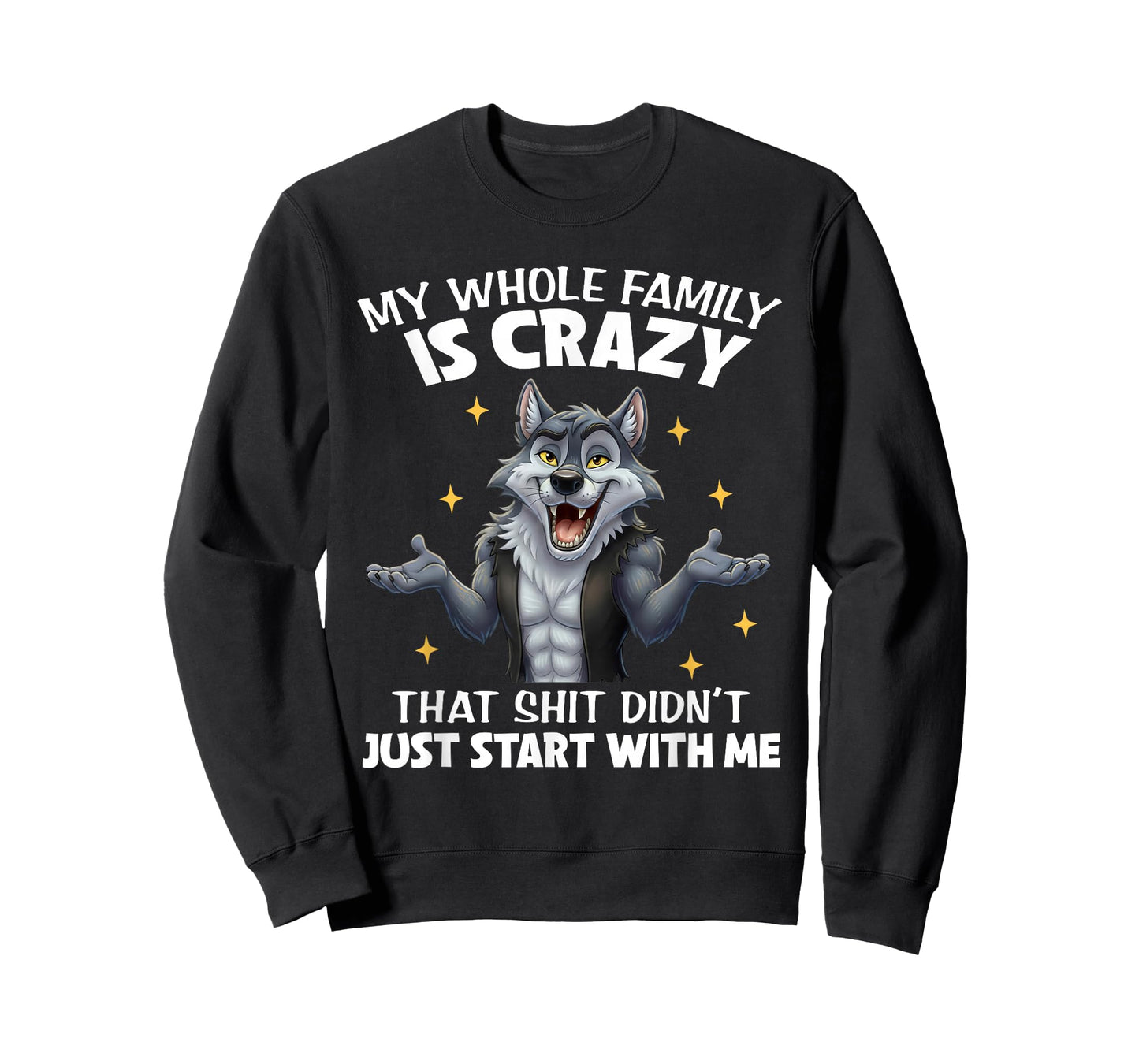 My Whole Family is Crazy That Shit Didn't Just Start with Me T-Shirt