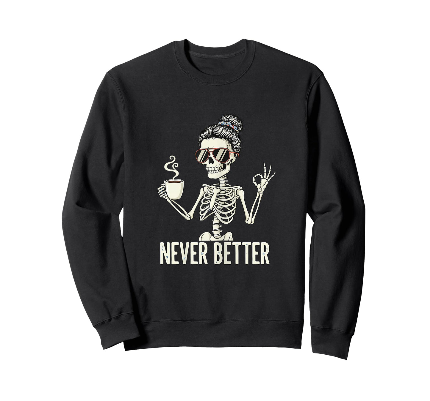 Funny Skeleton Drinking Coffee Messy Bun Never Better Women T-Shirt
