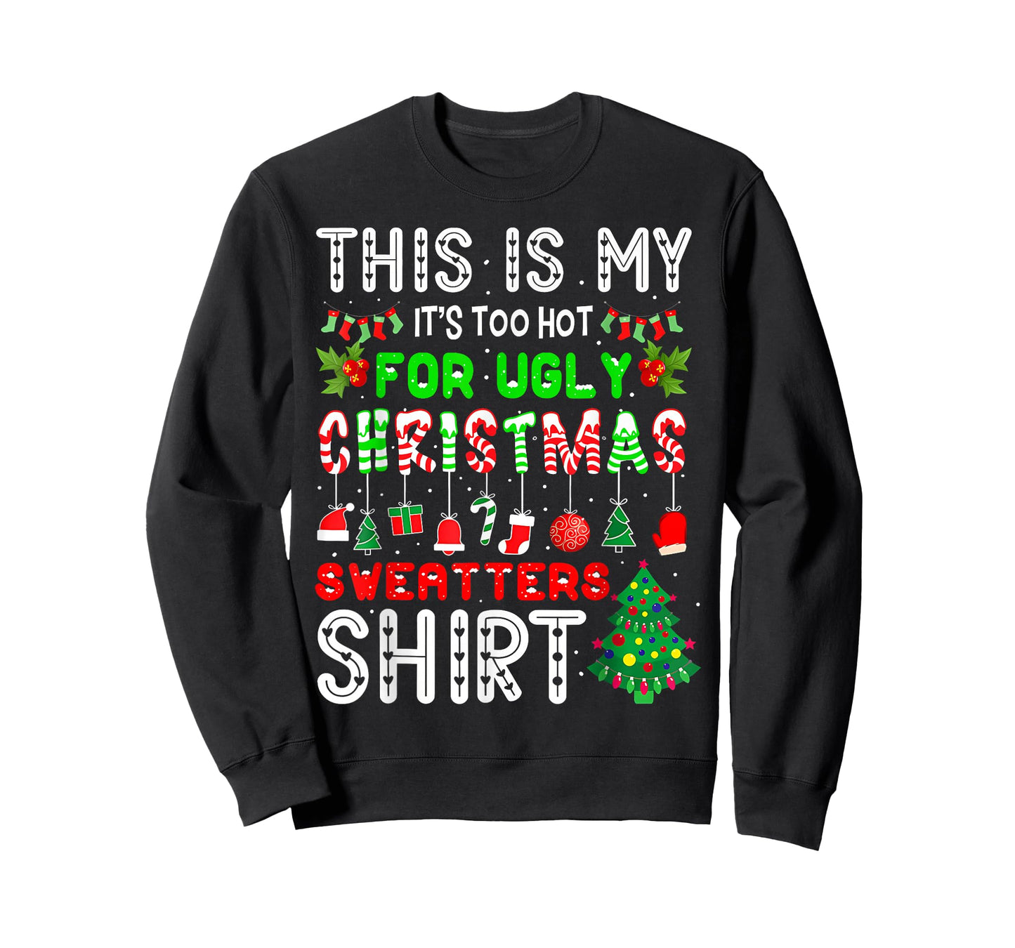 This is My Its Too Hot for Ugly Christmas Sweaters Men Women T-Shirt
