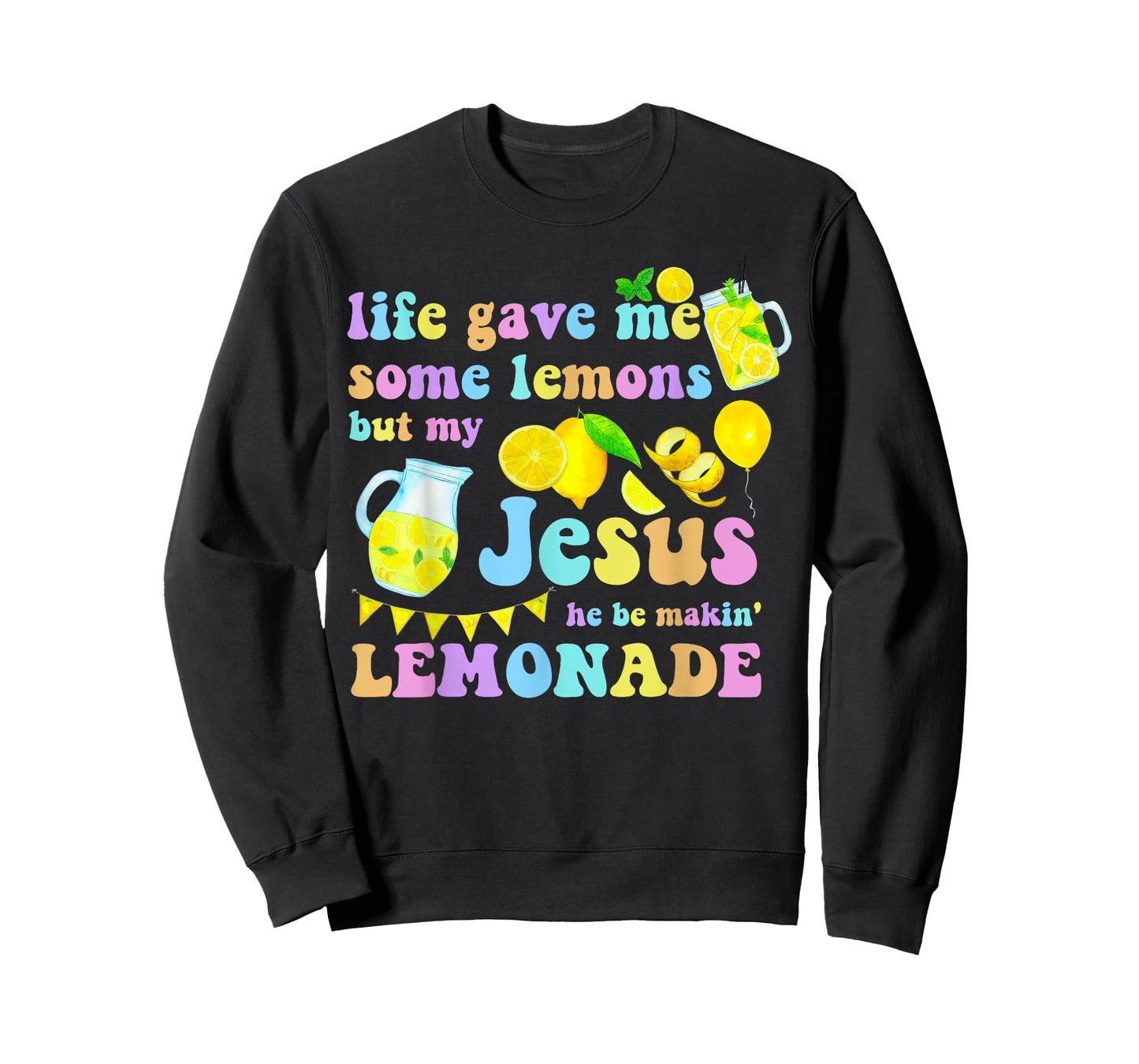 Life Gave Me Some Lemons But My Jesus He Be Makin Lemonade T-Shirt