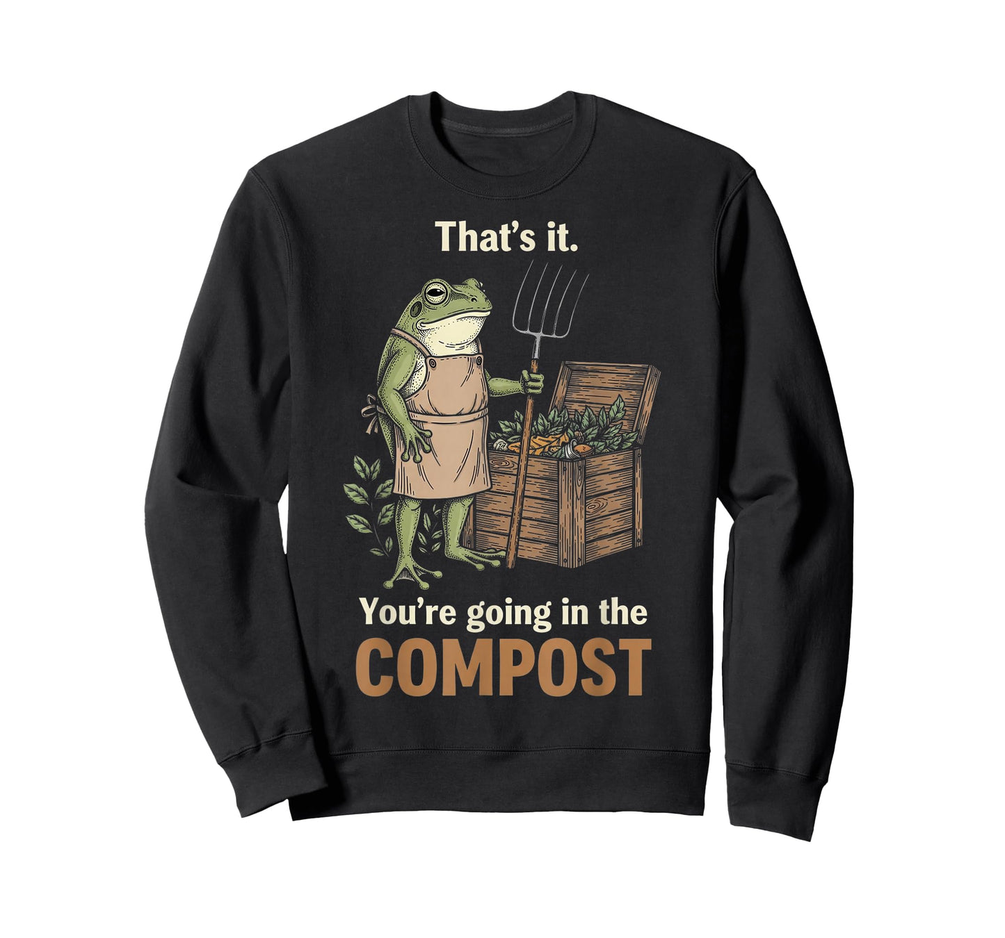 Thats It Your Going in The Compost Funny Garden Frog Vintage T-Shirt
