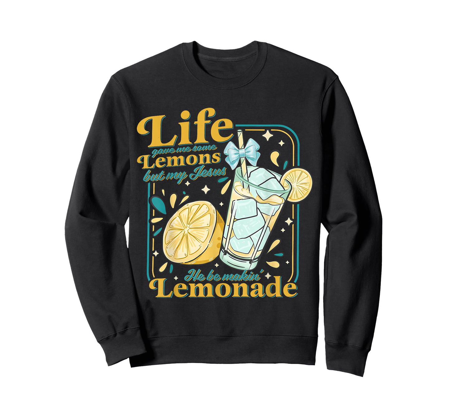 Life Gave Me Some Lemons But My Jesus He Be Makin Lemonade T-Shirt
