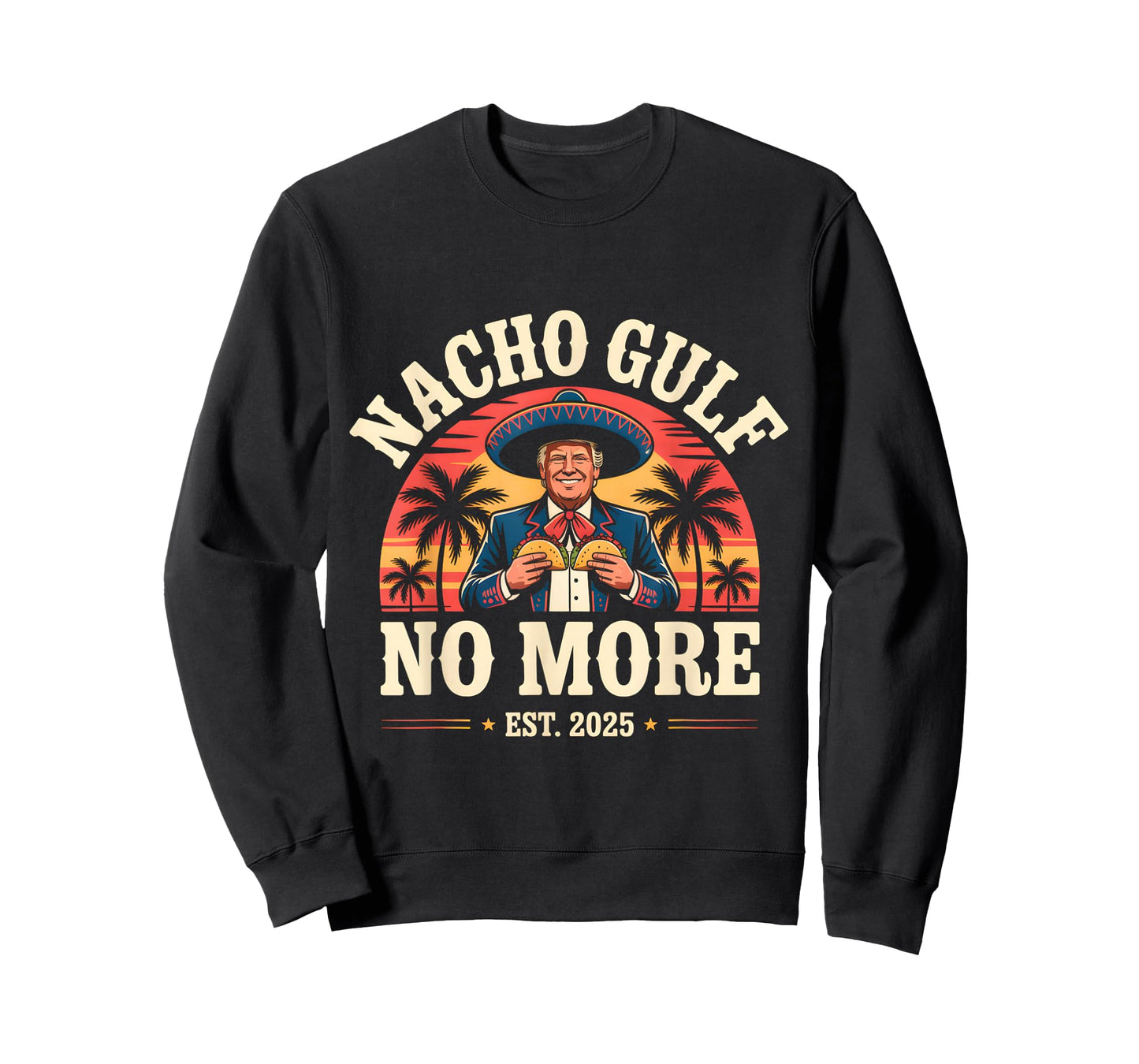 Nacho Gulf No More Funny Trump Meme Vintage Est 2025 Humor T-Shirt