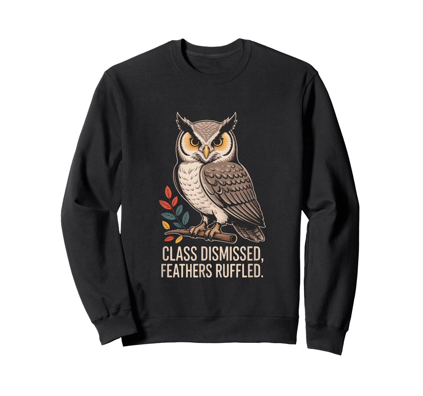 Class Dismissed Feathers Ruffled Owl Attitude T-Shirt