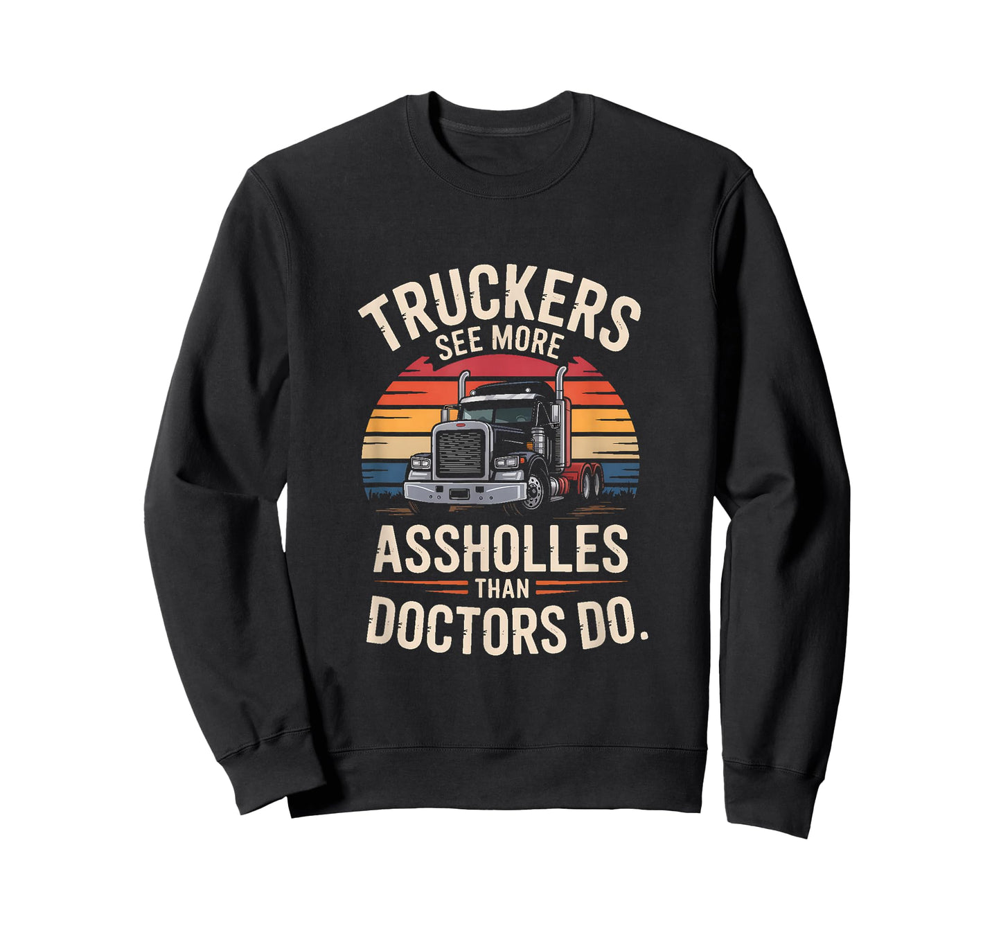 Truckers See More Assholes Than Doctors Do T-Shirt