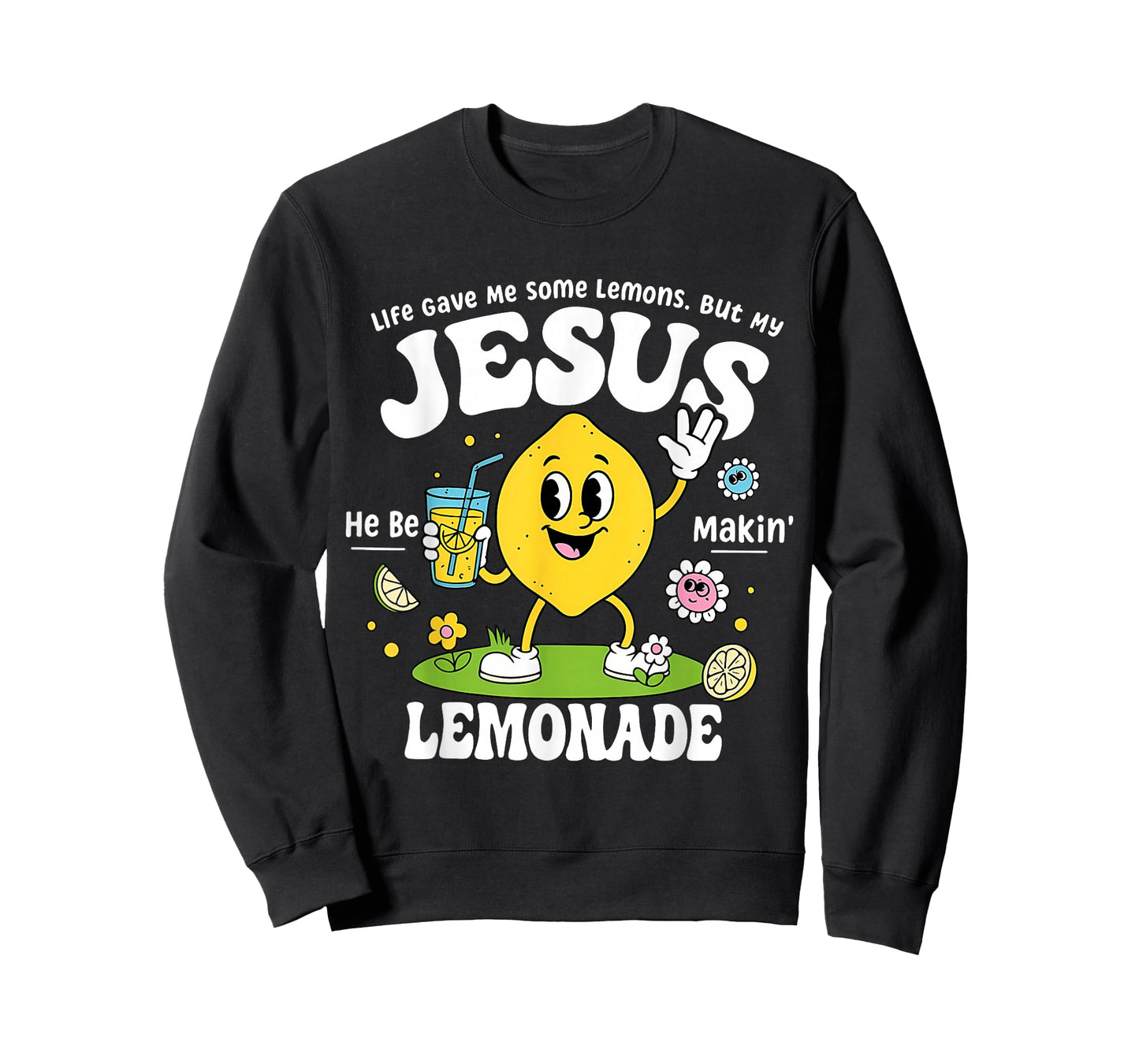 Life Gave Me Some Lemons But My Jesus He Be Makin Lemonade T-Shirt
